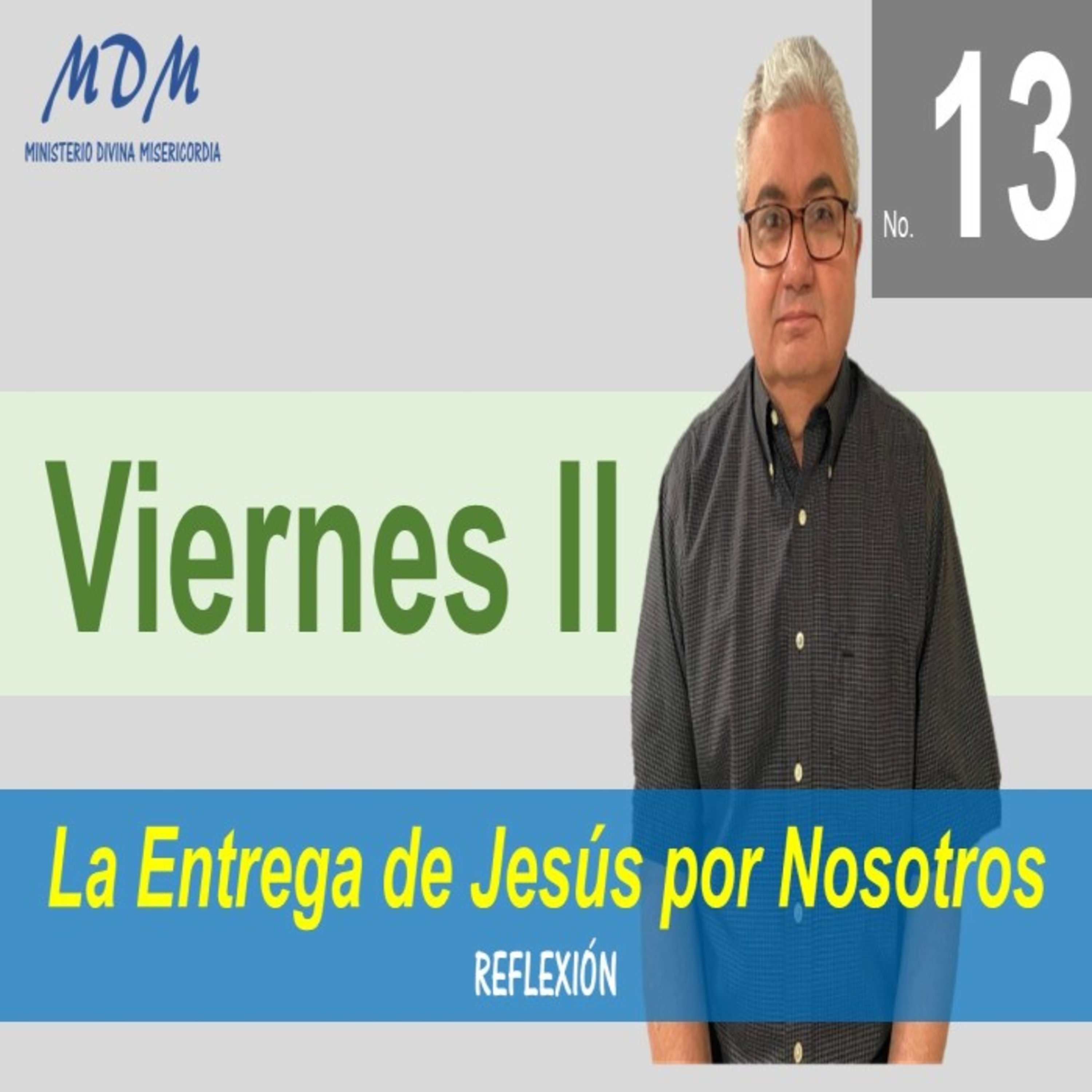 No. 13 viernes II. El Sacrificio de Jesús por nosotros Serie: Reflexiones para las Oraciones diarias. episode artwork