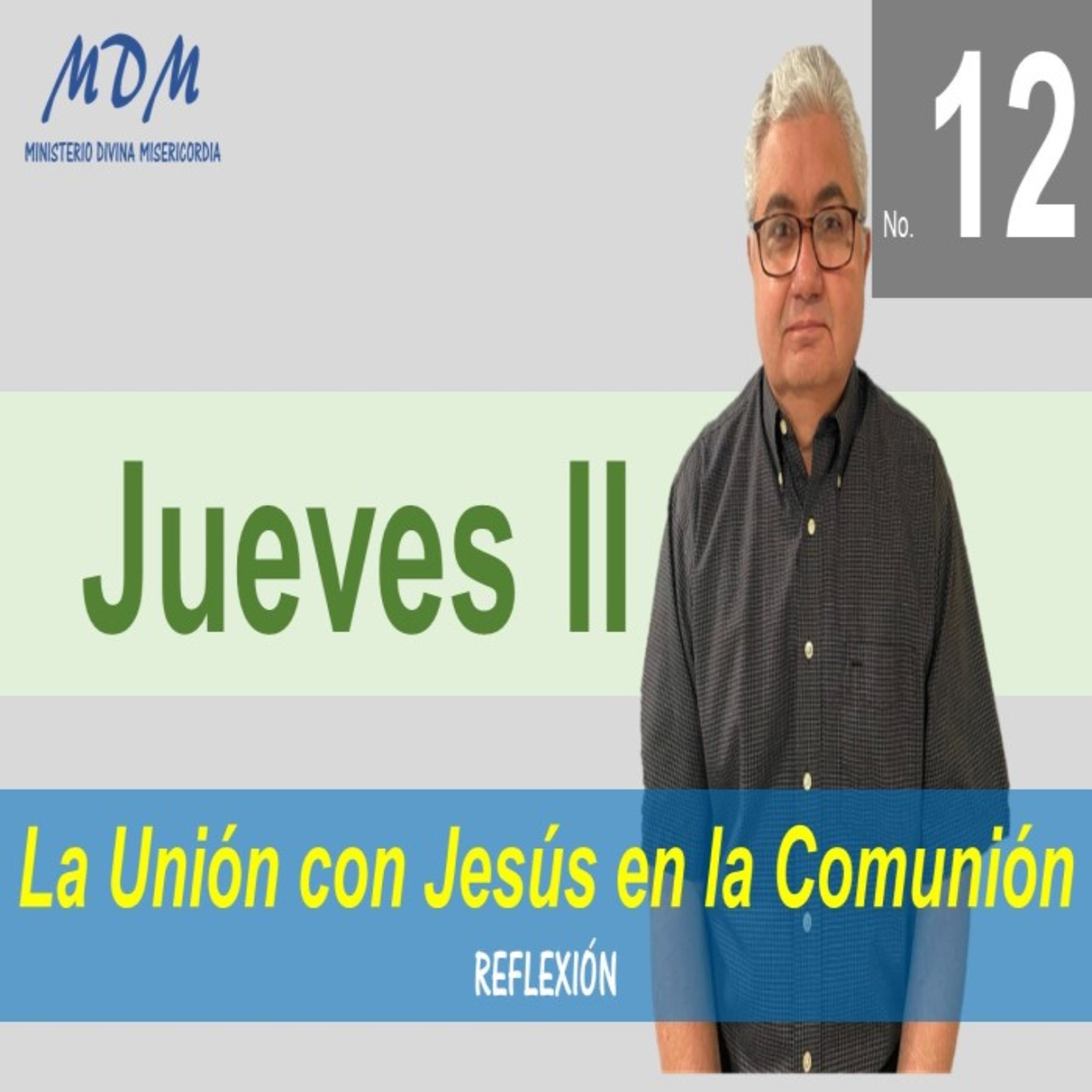 No. 12 jueves II. La Unión con Jesús en la Comunión Serie: Reflexiones para las Oraciones diarias.
