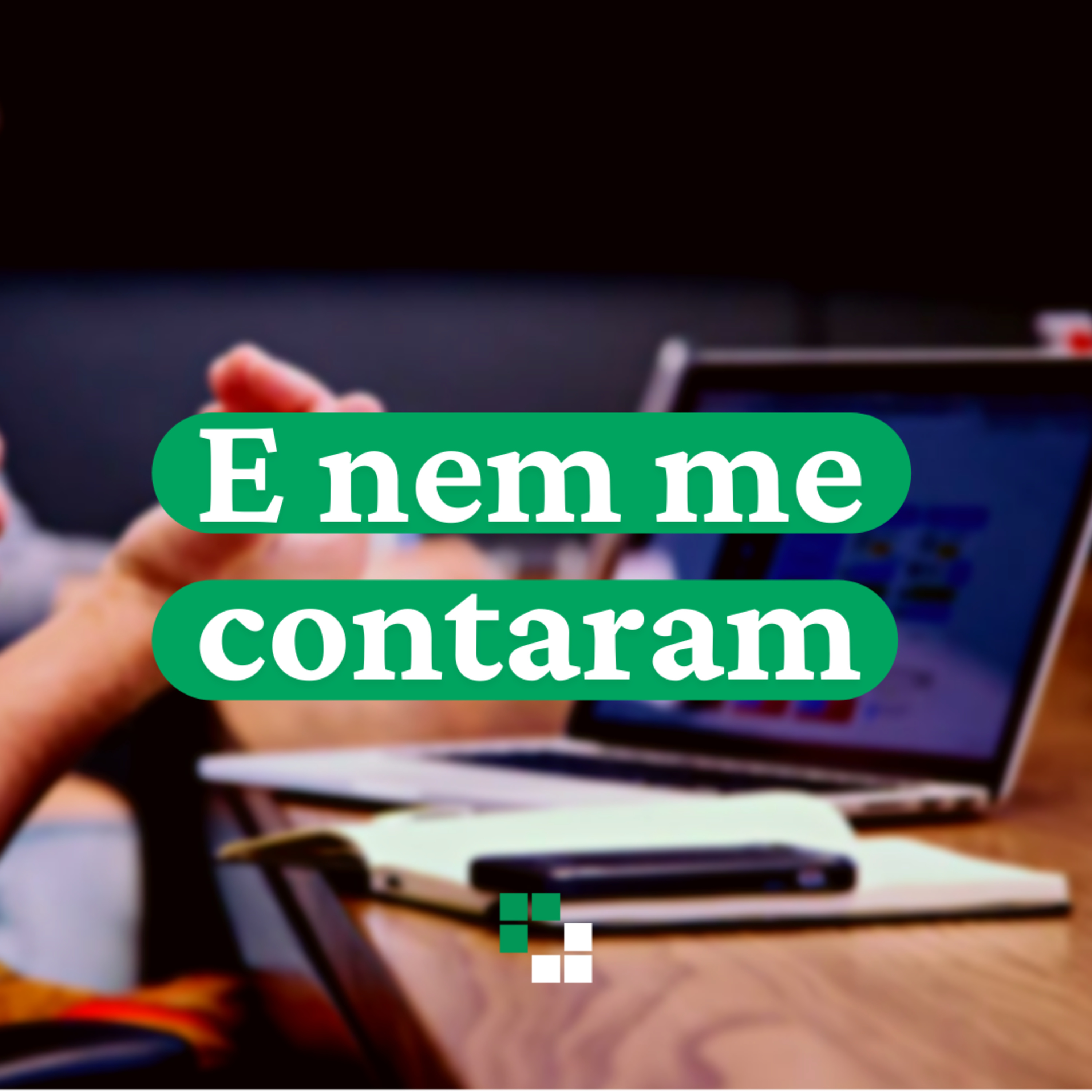 E nem me contaram
