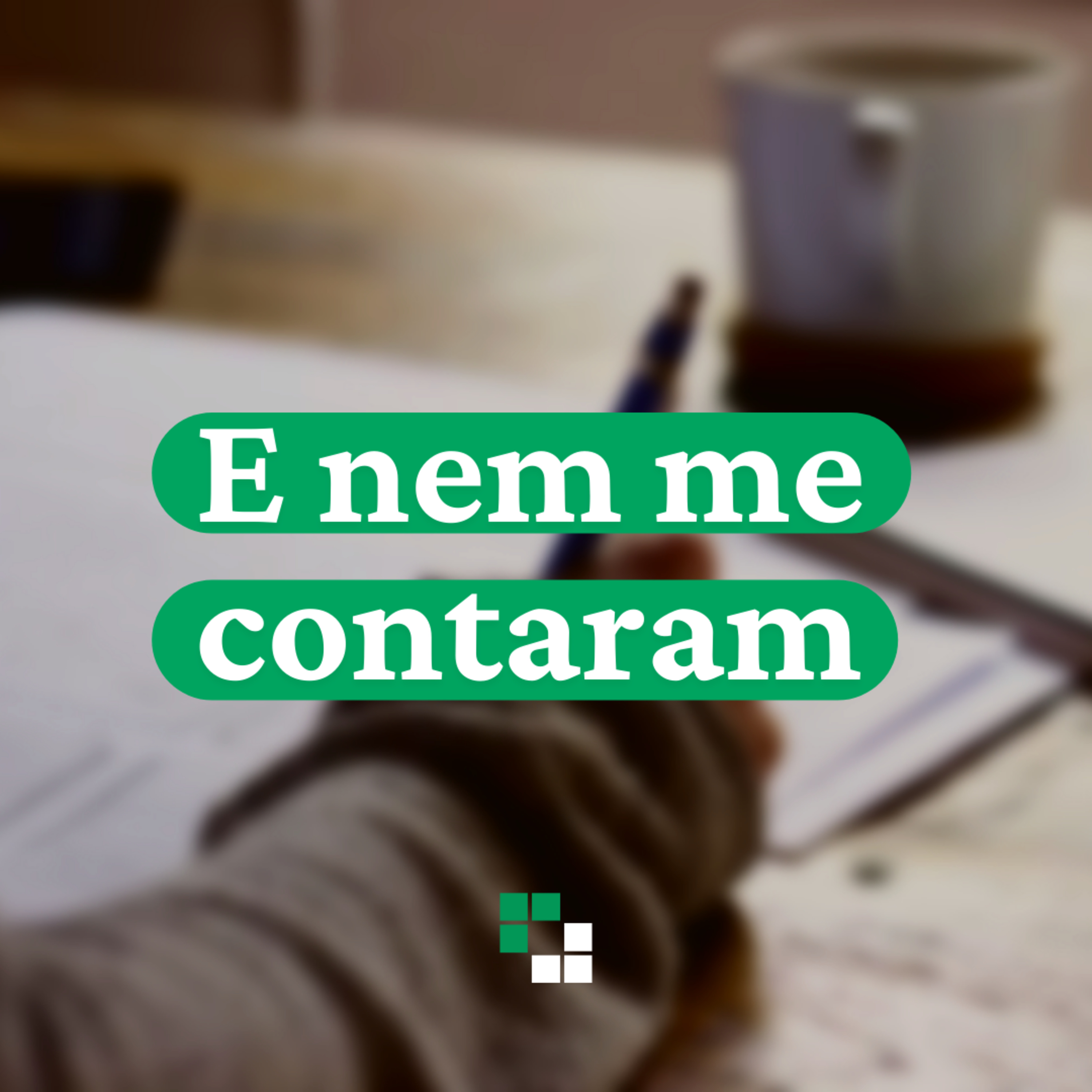 E nem me contaram