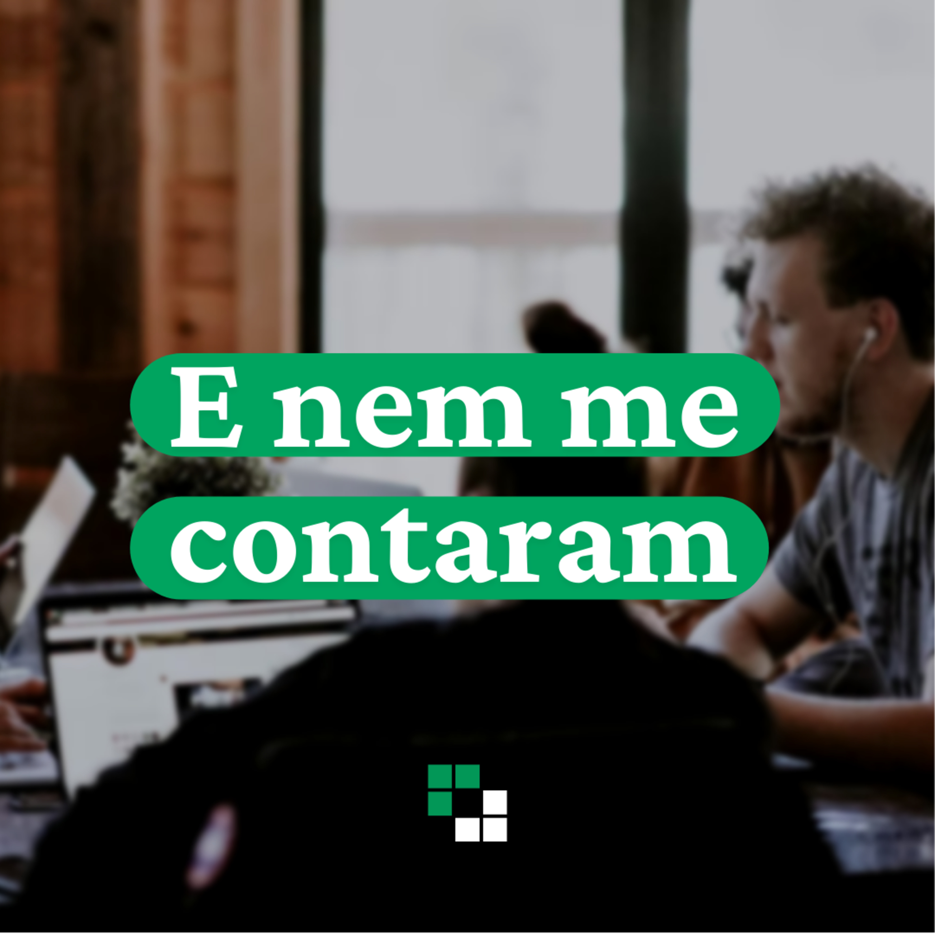 E nem me contaram