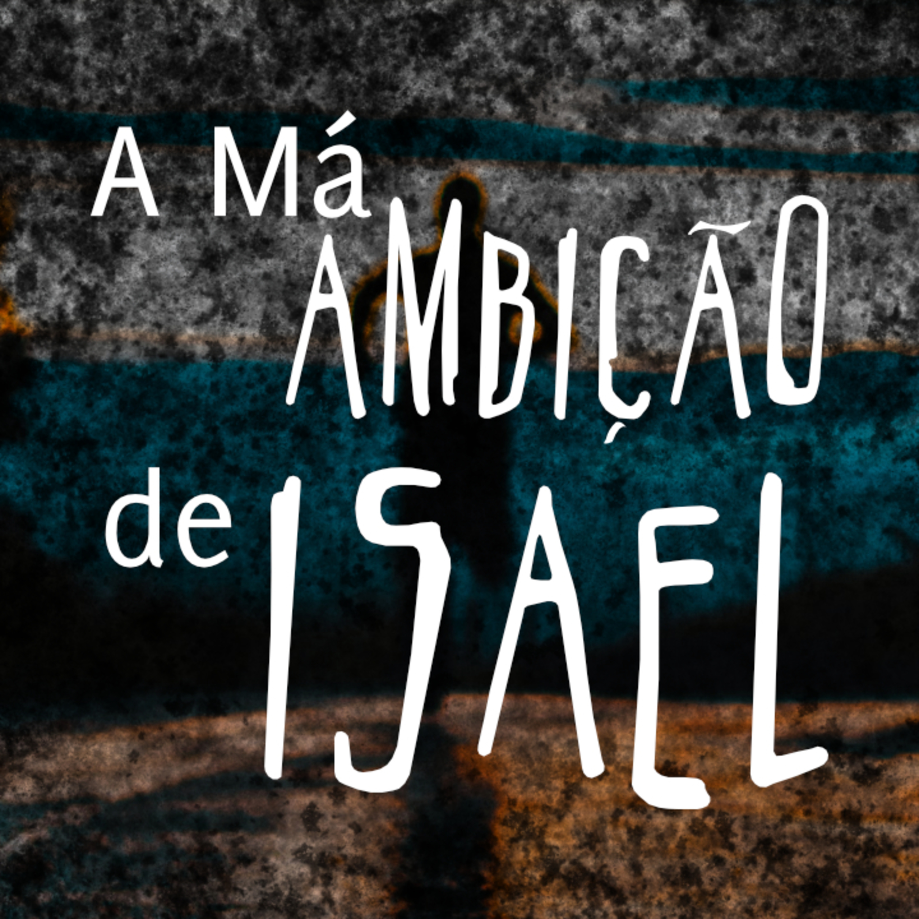 A Má Ambição de Isael