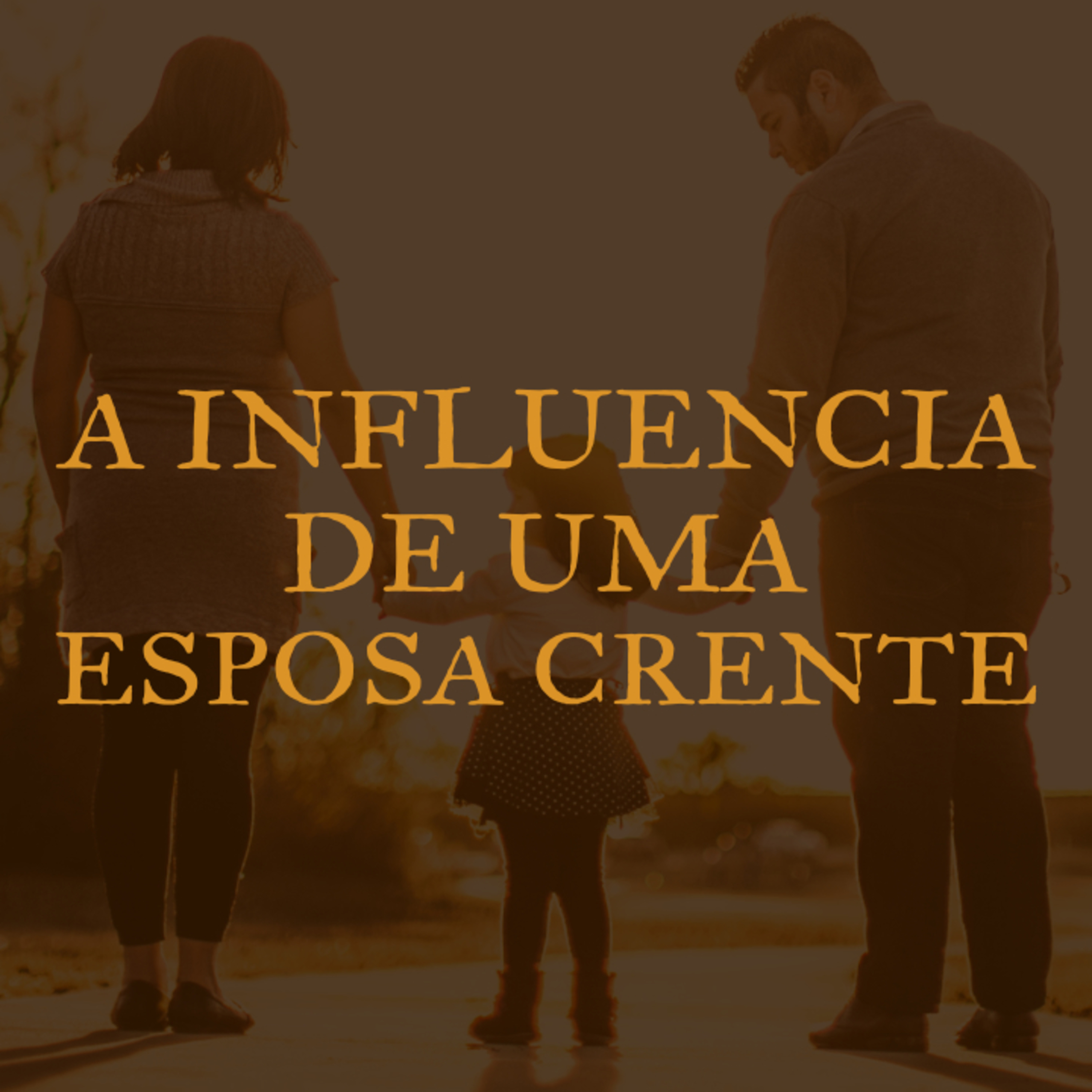 A Influencia de uma Esposa Crente episode artwork