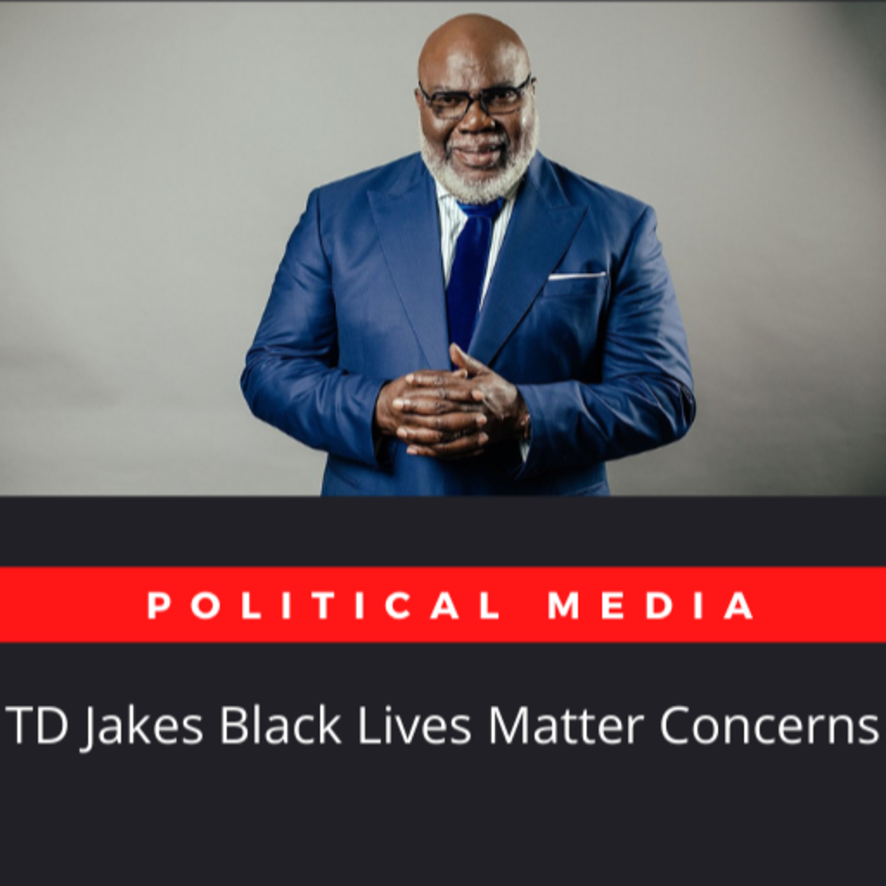 TD Jakes Black Lives Matter Concerns