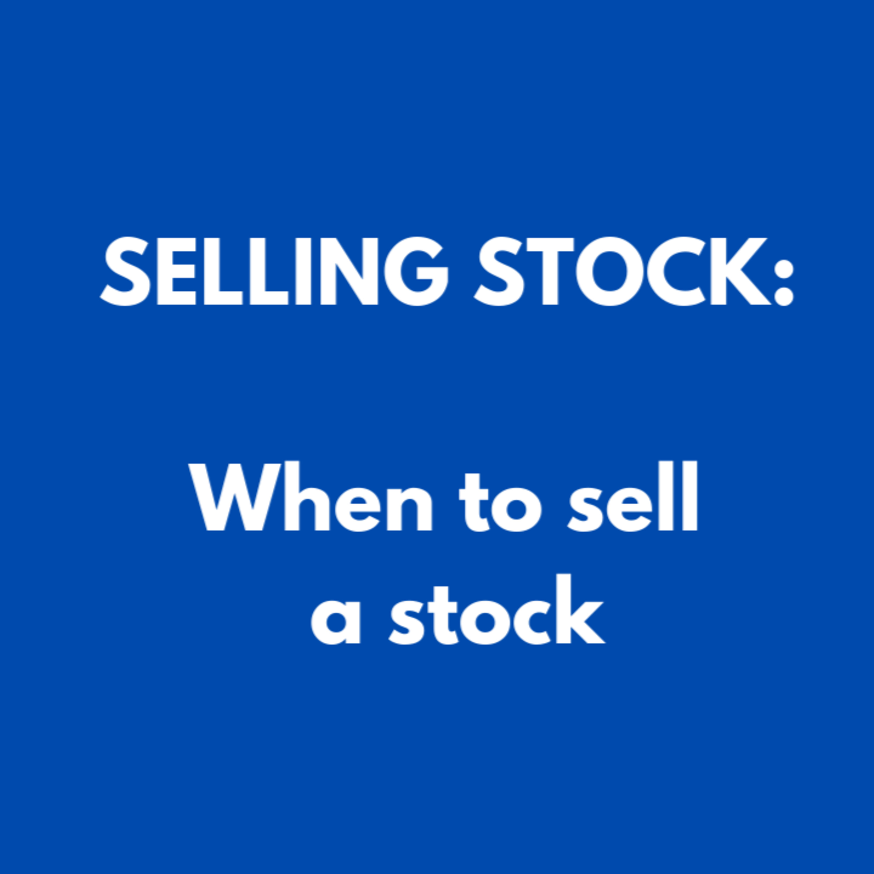 WHEN TO SELL STOCKS: When should you sell stocks? Info around when and when not to sell stocks episode artwork