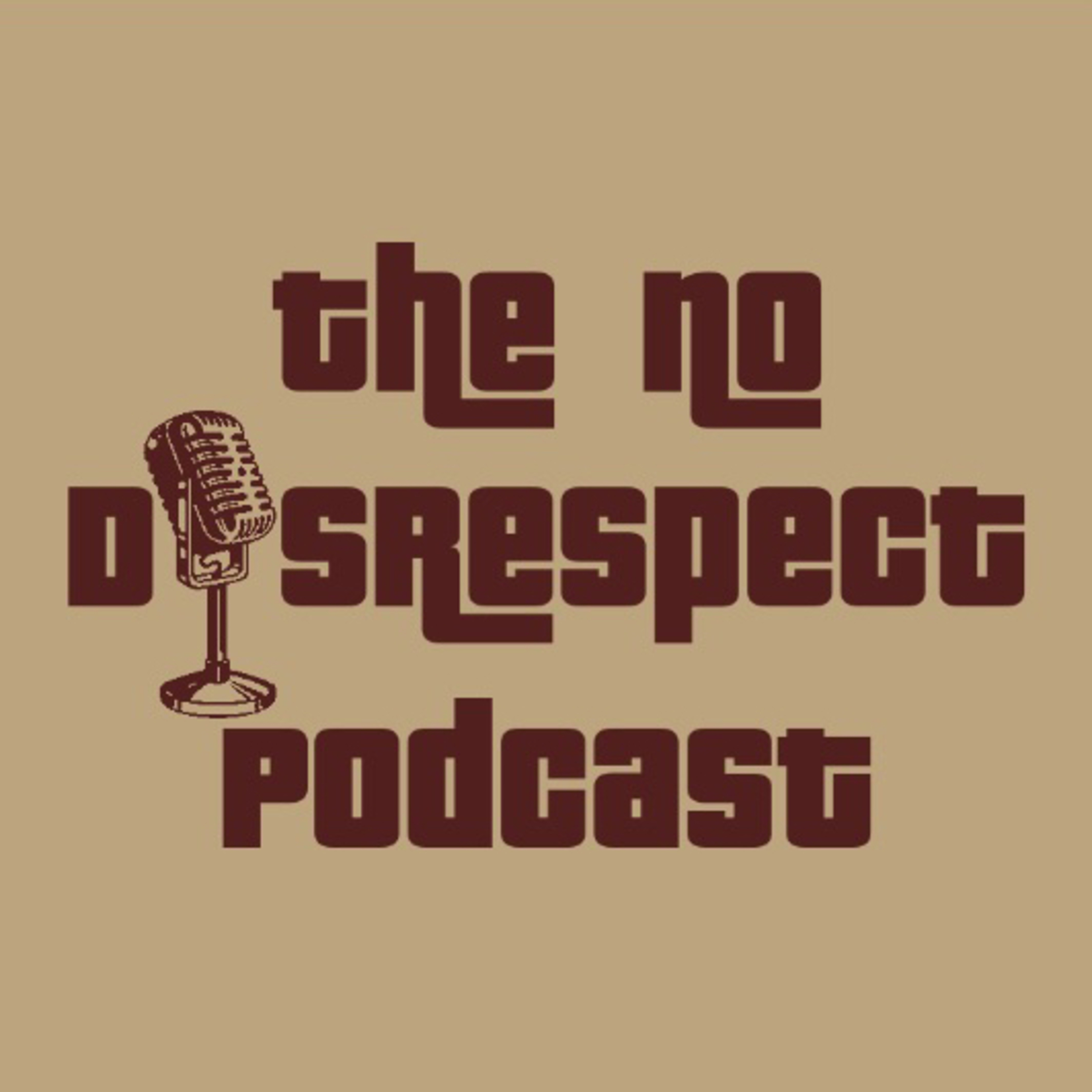 The No Disrespect Podcast