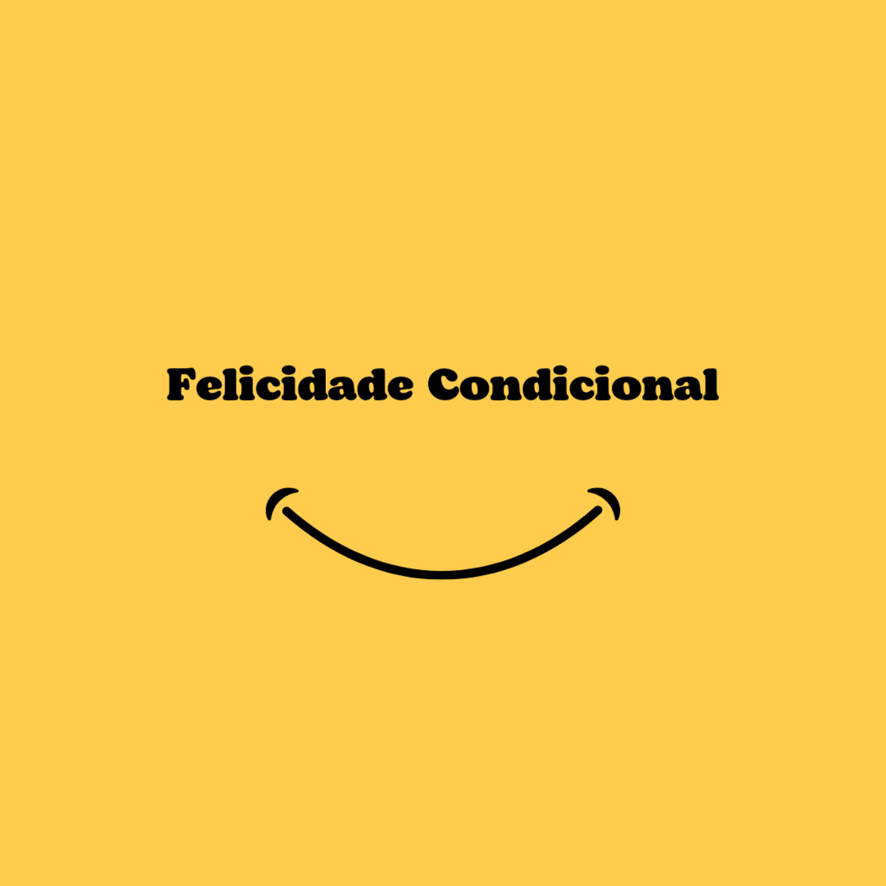 Felicidade Condicional