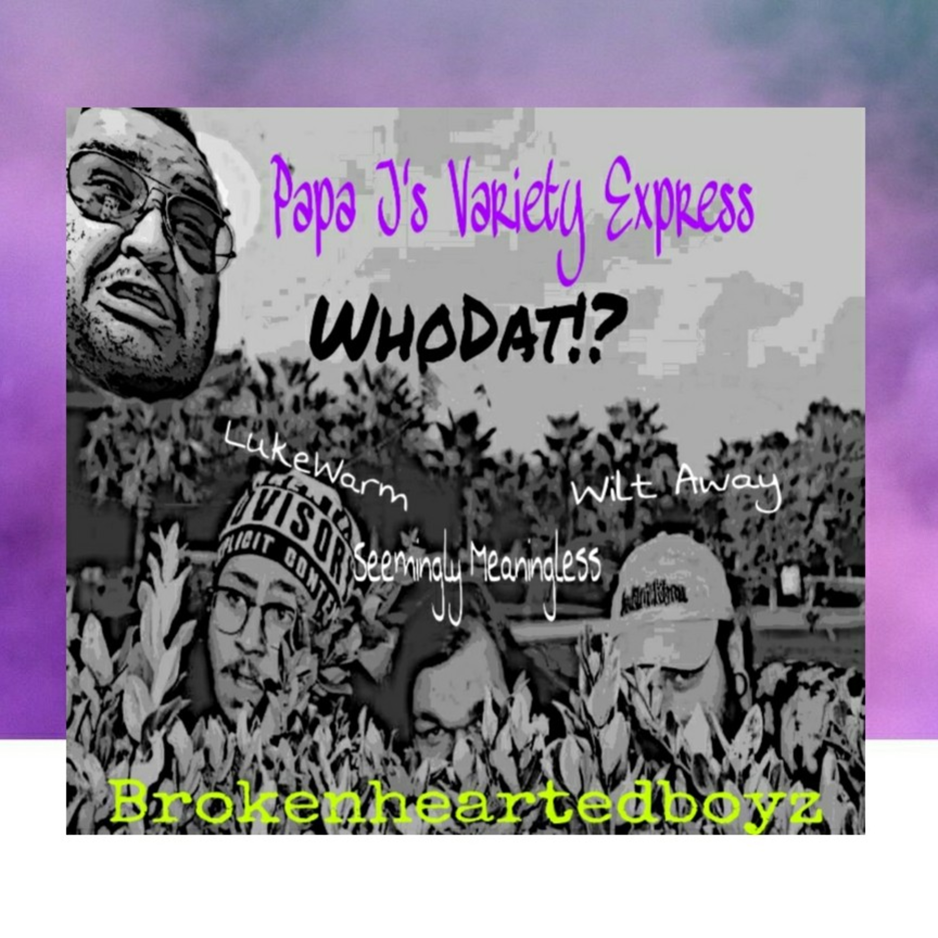 WhoDat?!- LukeWarm, Seemingly Meaningless, Wilt Away