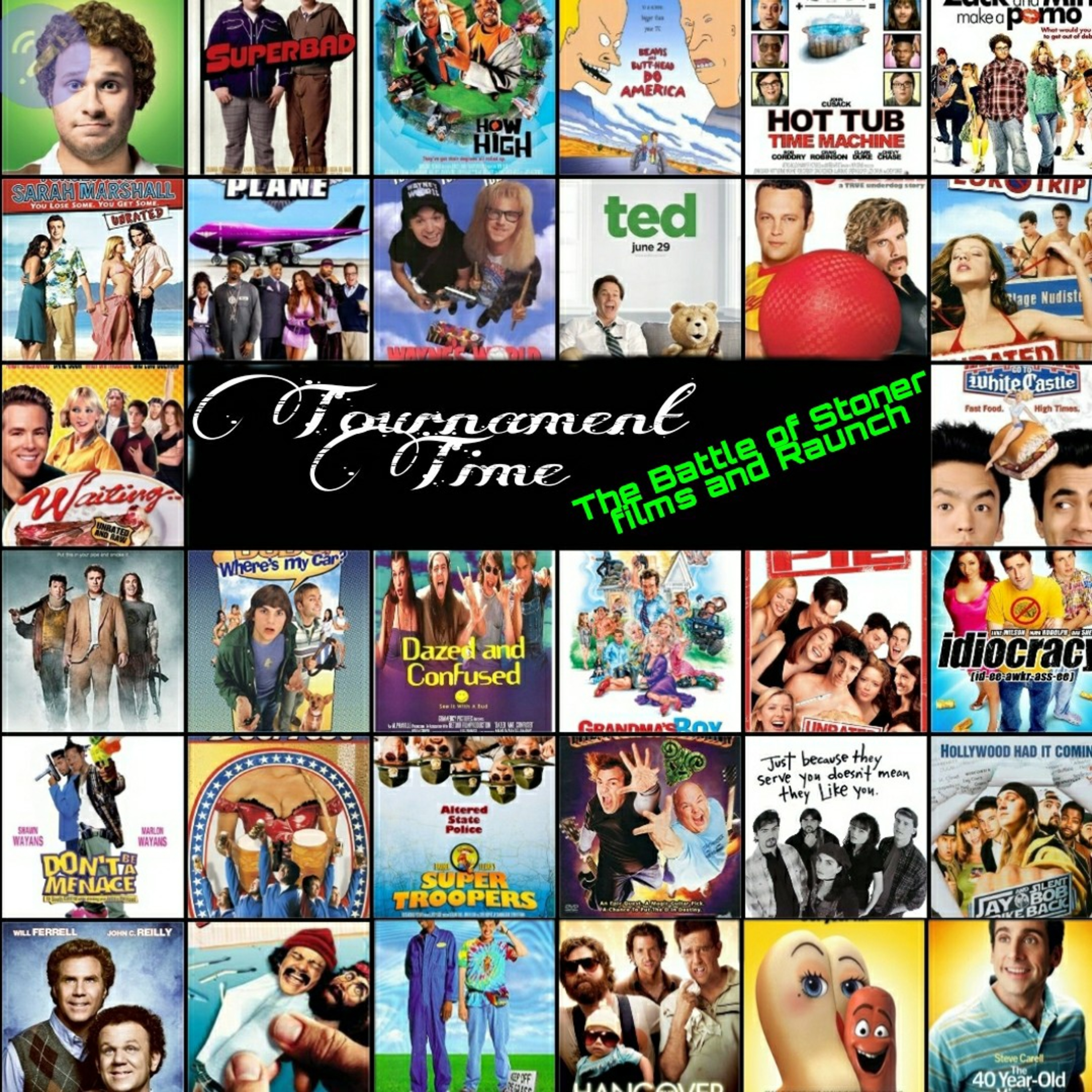 Tournament Time!!-Stoner/Raunchy Films PART 2