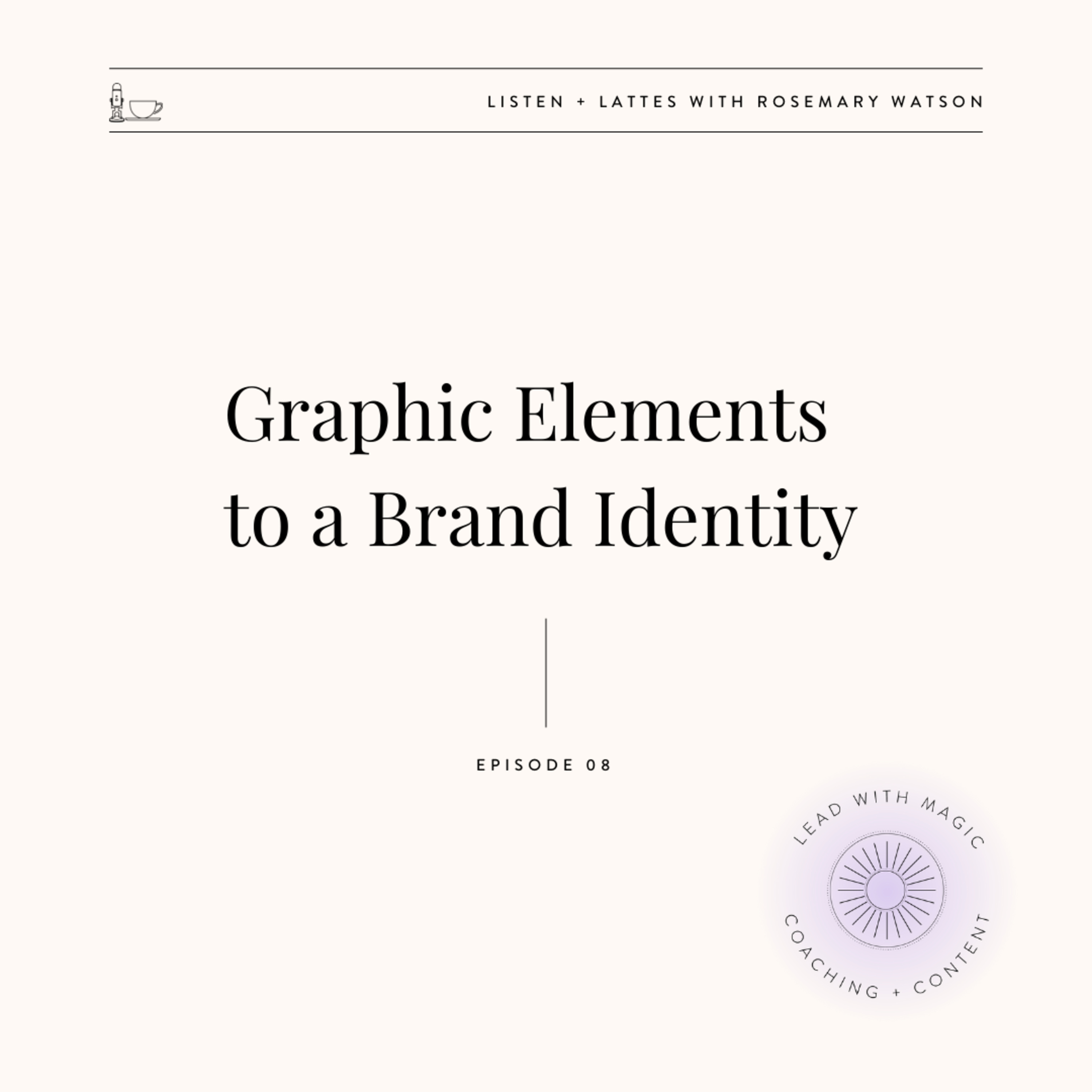Season 04 Episode 08 | Graphic Elements to a Brand Identity episode artwork