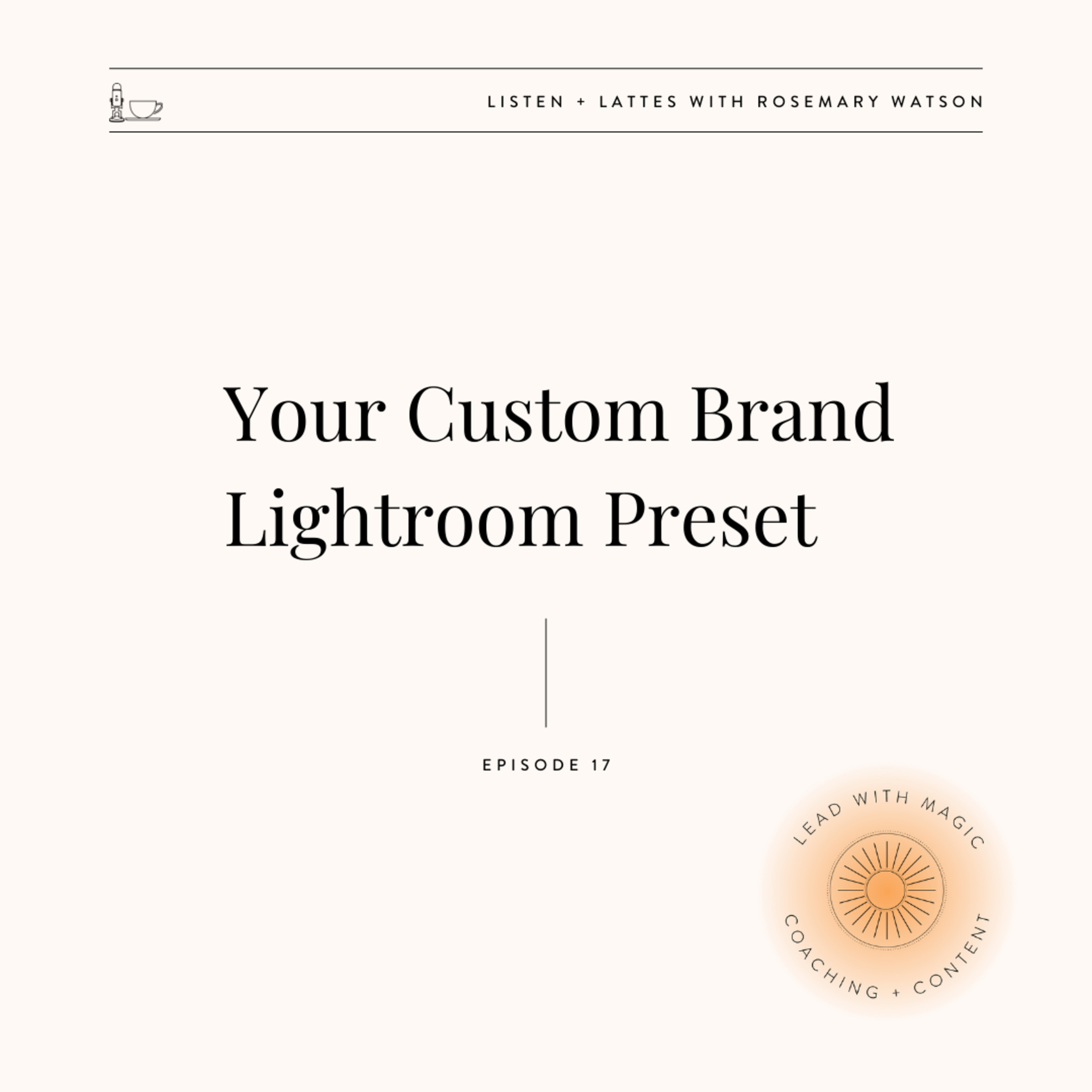 Season 04 Episode 17 | Your Custom Brand Lightroom Preset episode artwork