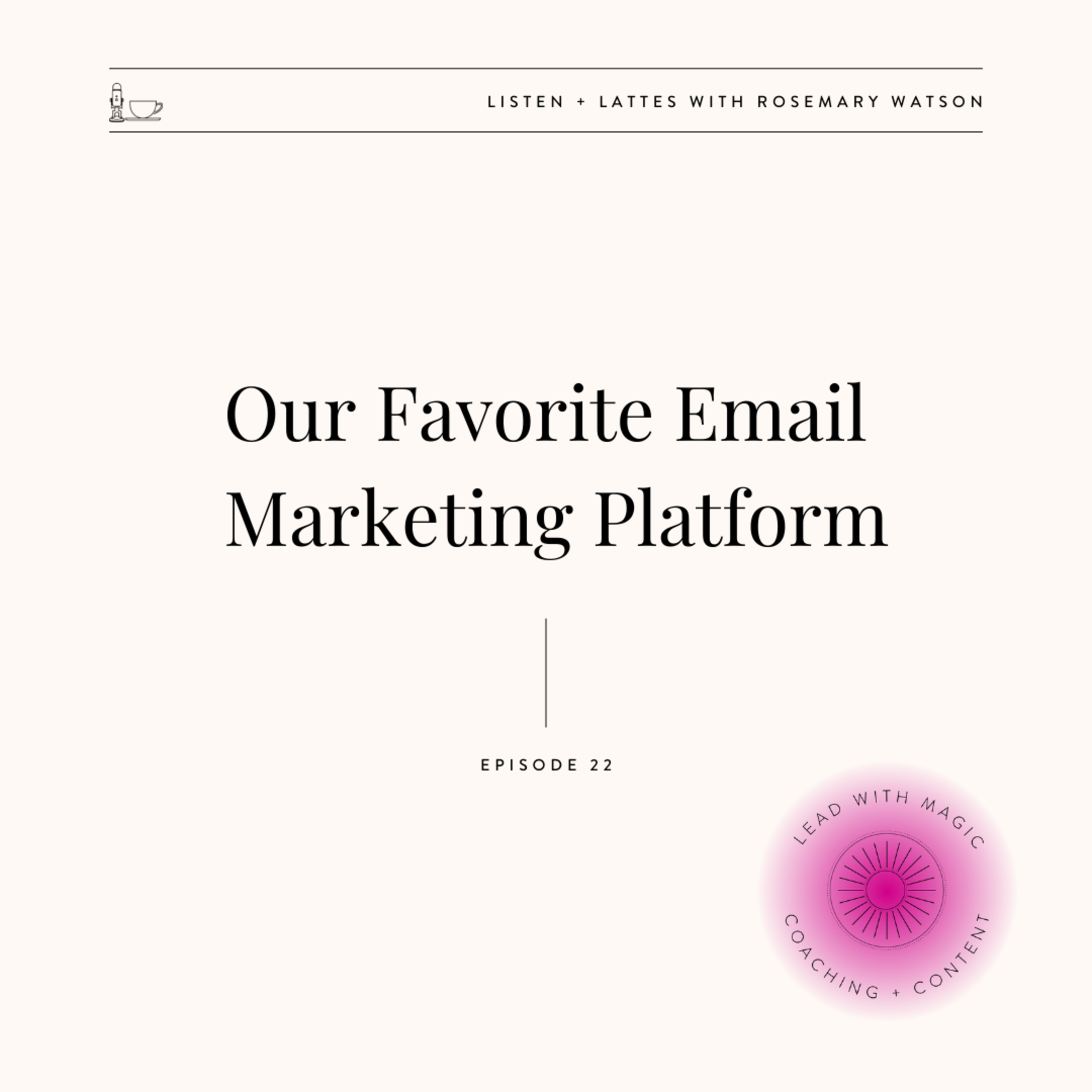 Season 04 Episode 22 | Our Favorite Email Marketing Platform episode artwork