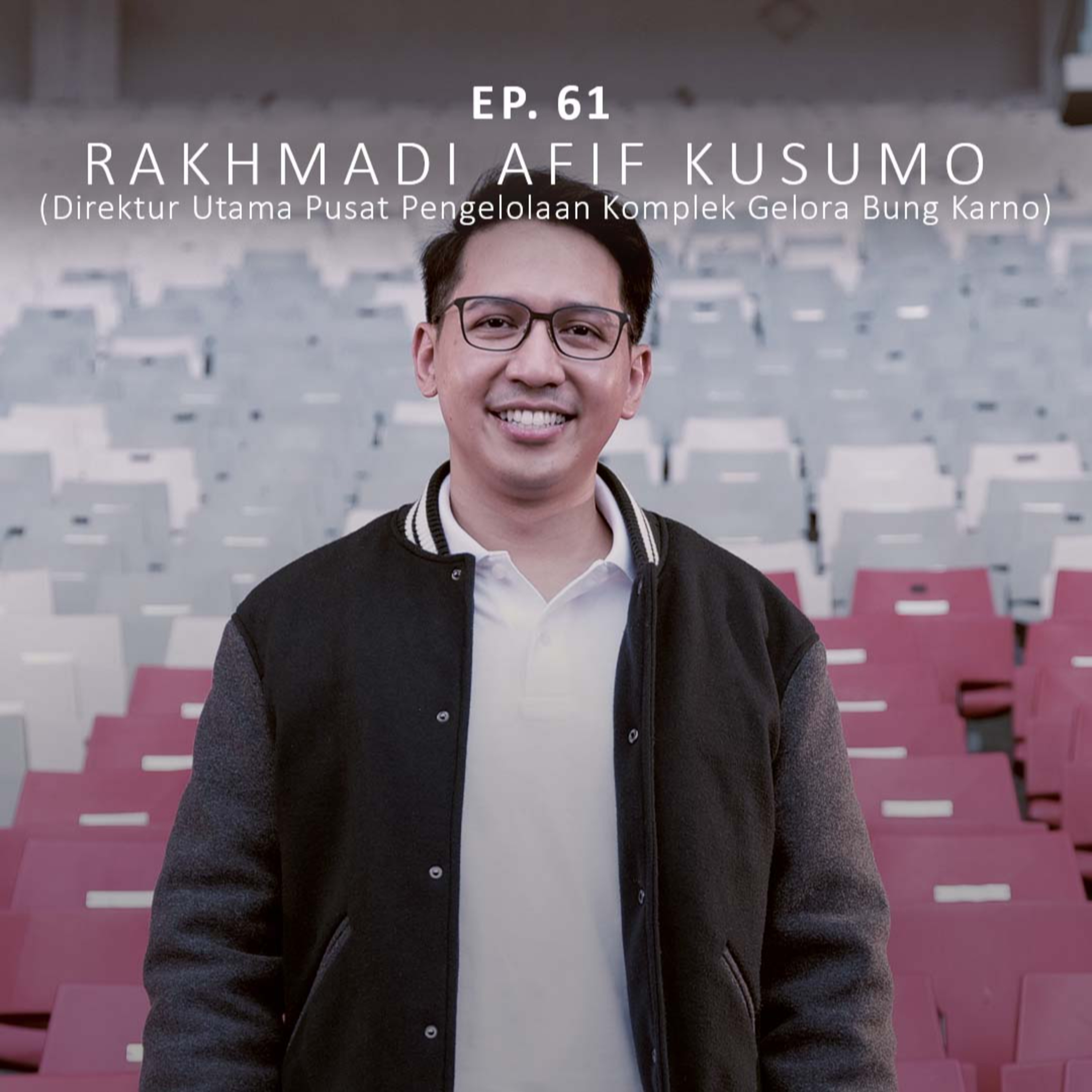 NSS EP.61 - Rakhmadi Afif Kusumo (Direktur Utama GBK): Being an Impact Maker as a Leader episode artwork