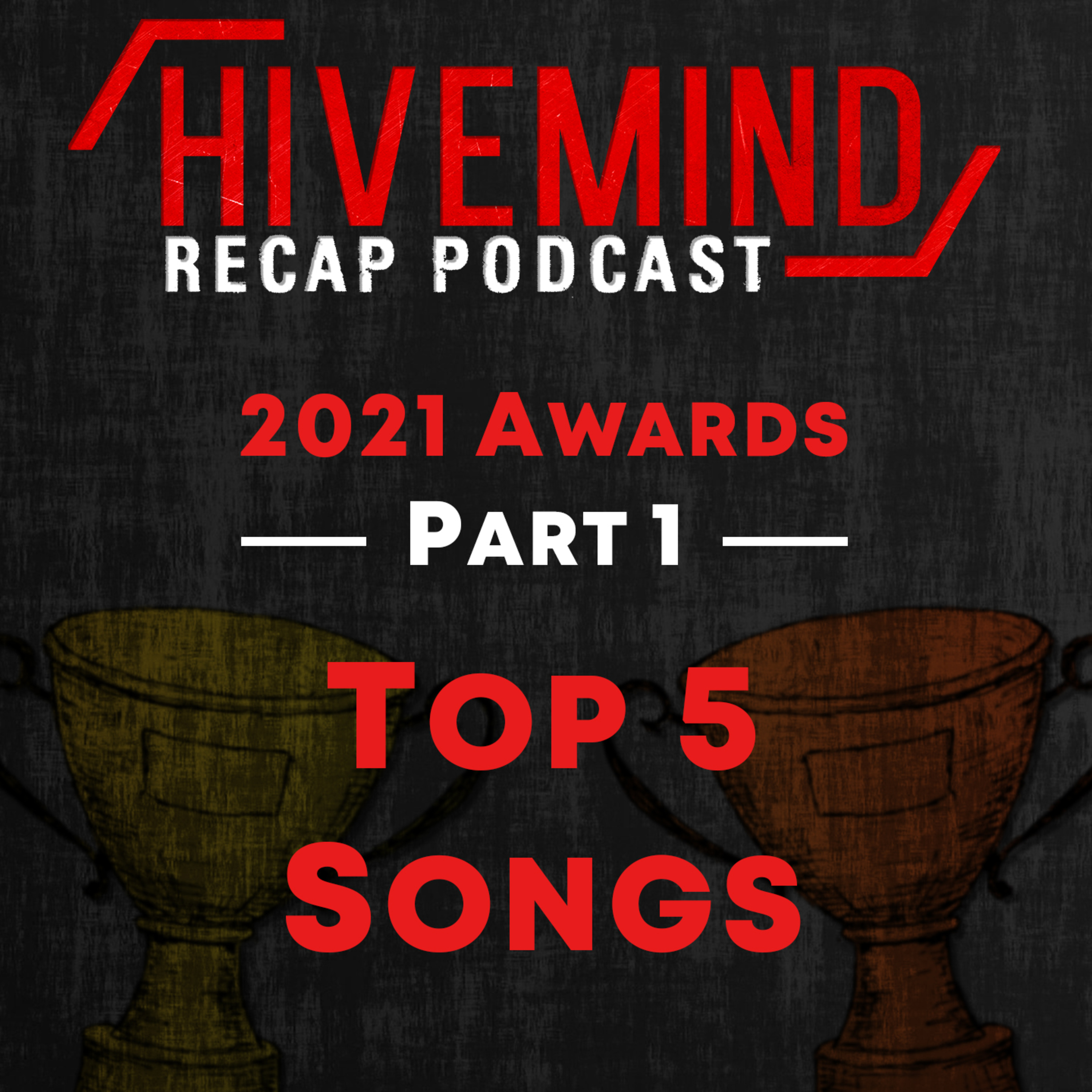 Hivemind Recap Podcast - 2021 Awards Part 1 (Top 5 Songs & more) episode artwork
