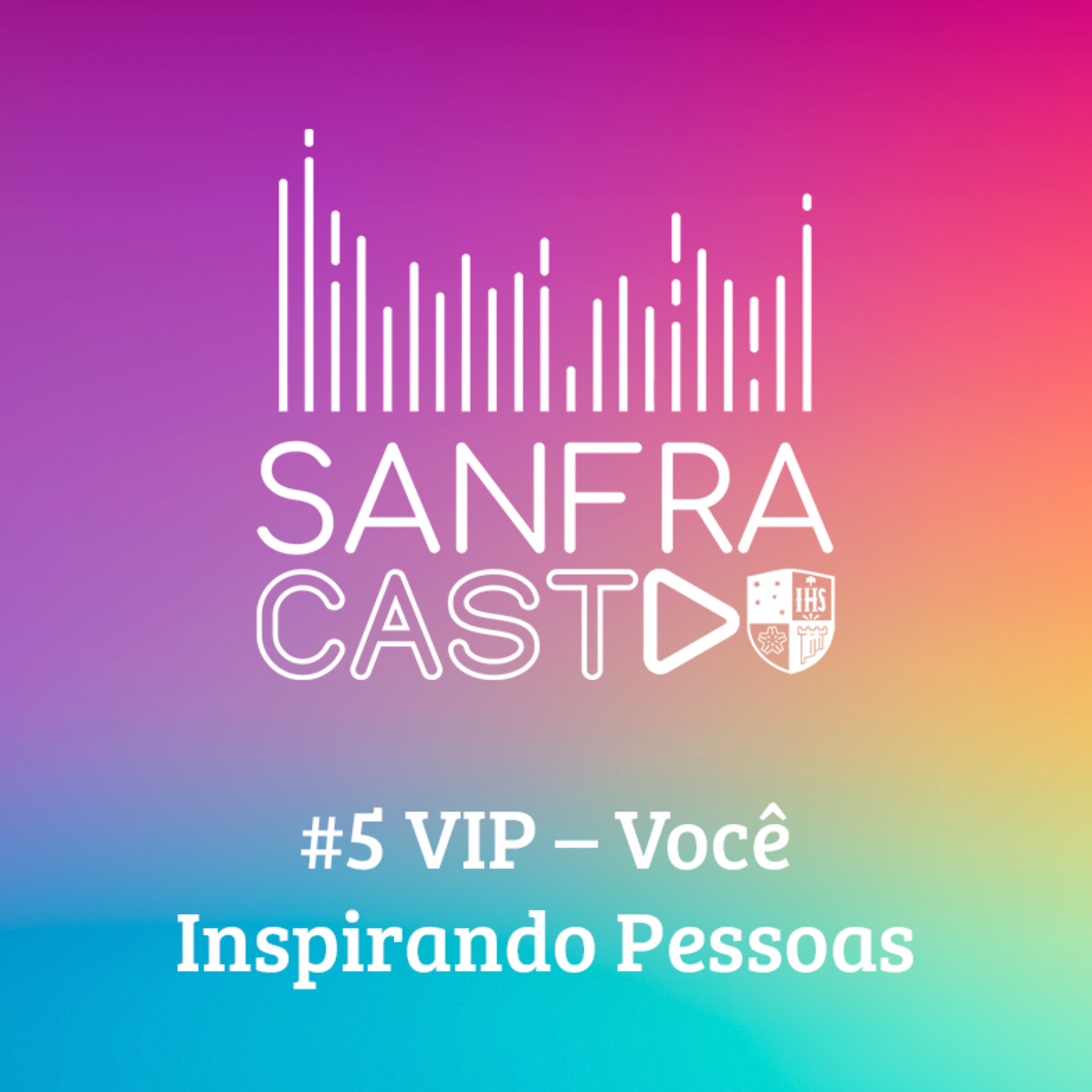 Episódio #5 - VIP - Você Inspirando Pessoas