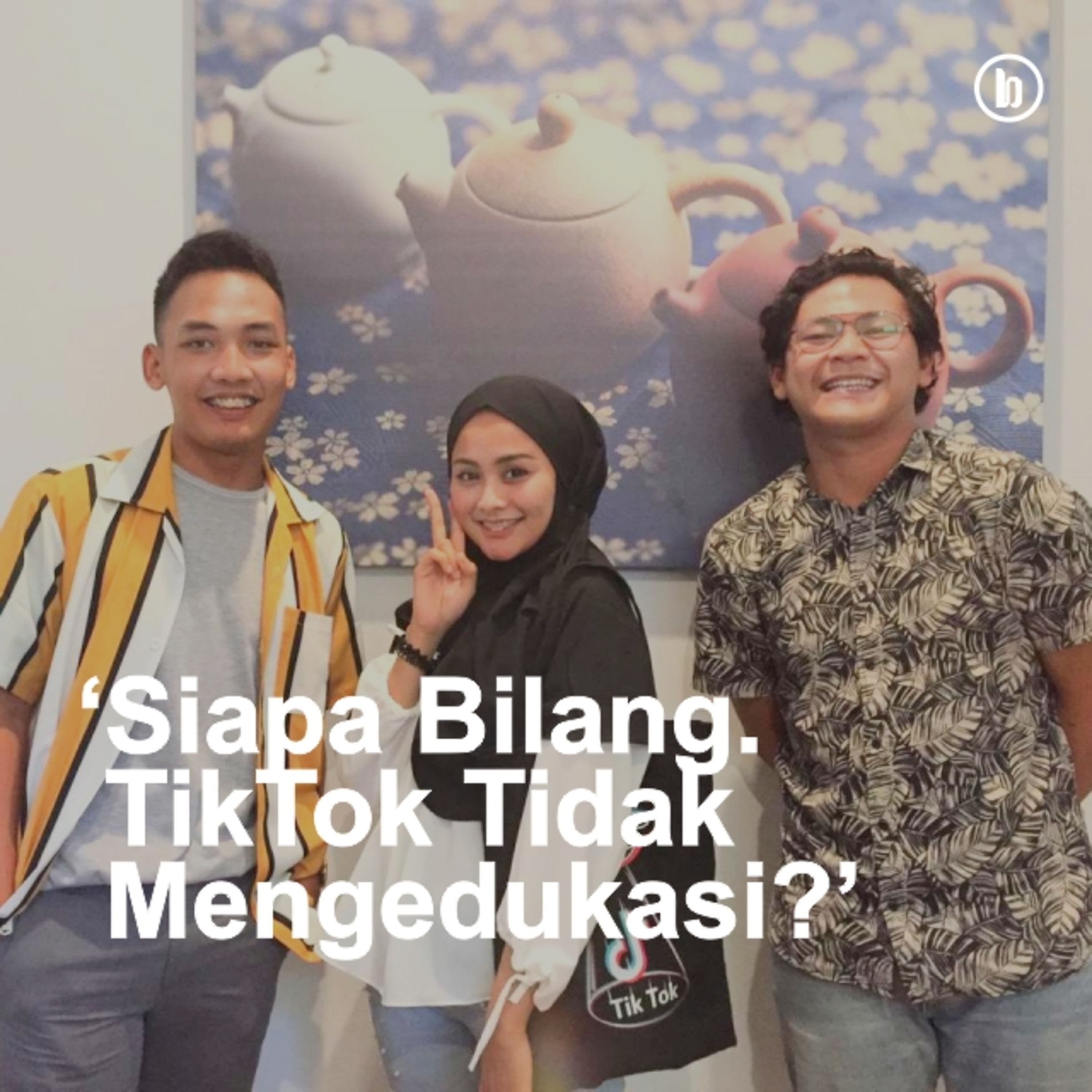 SIAPA BILANG, TIKTOK TIDAK MENGEDUKASI?