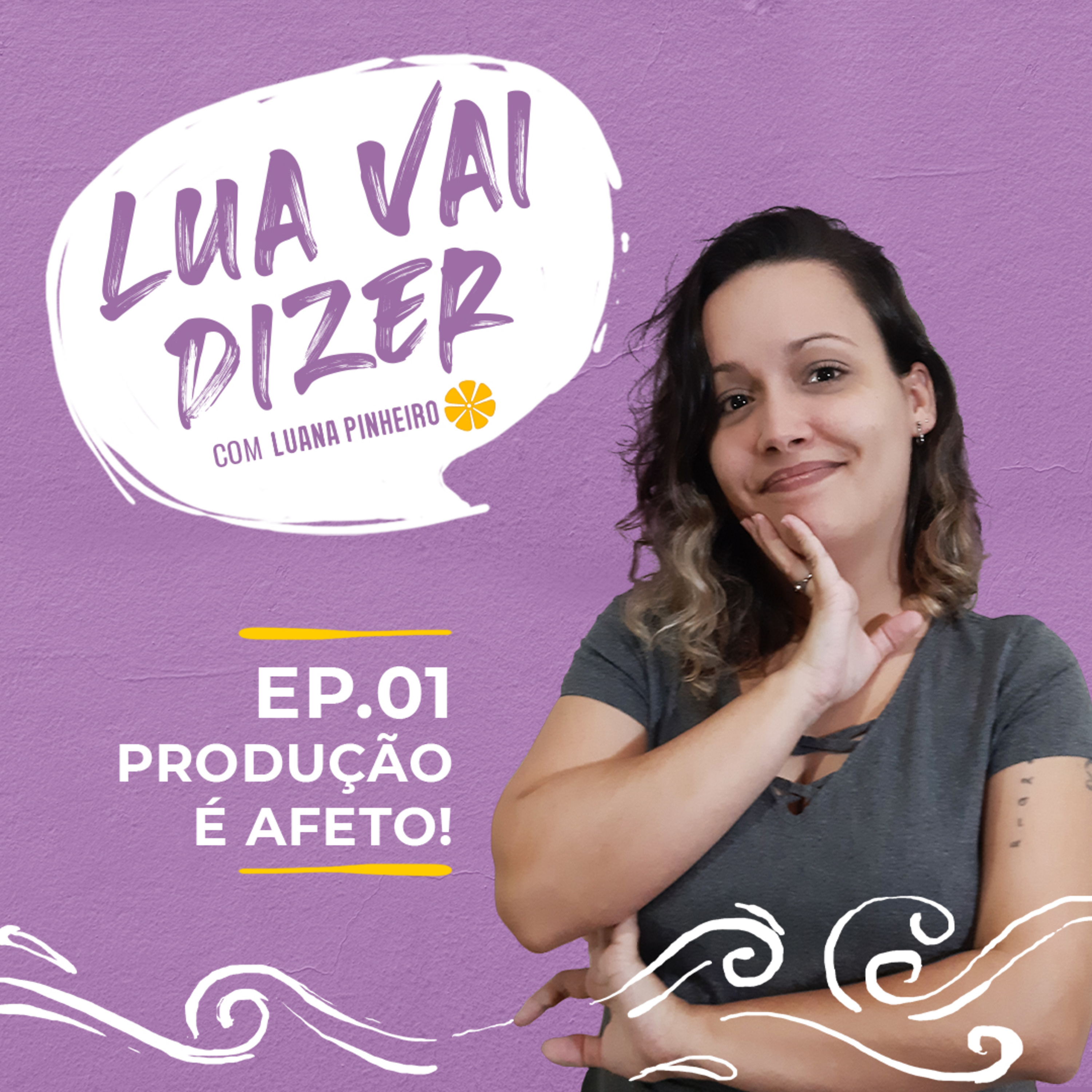 LUA VAI DIZER - Episódio 01 - Produção é afeto