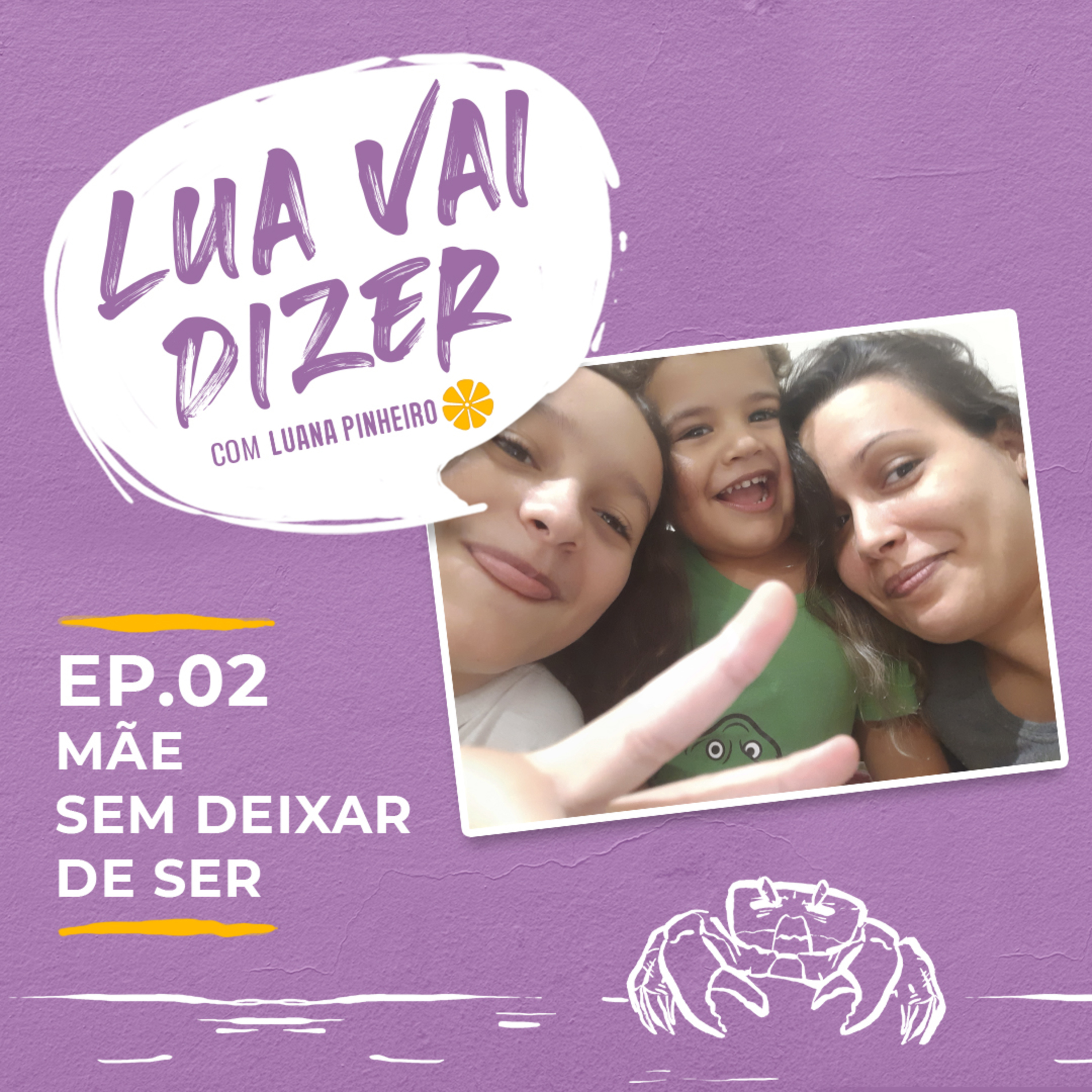 LUA VAI DIZER - Episódio 02 - Mãe sem deixar de ser