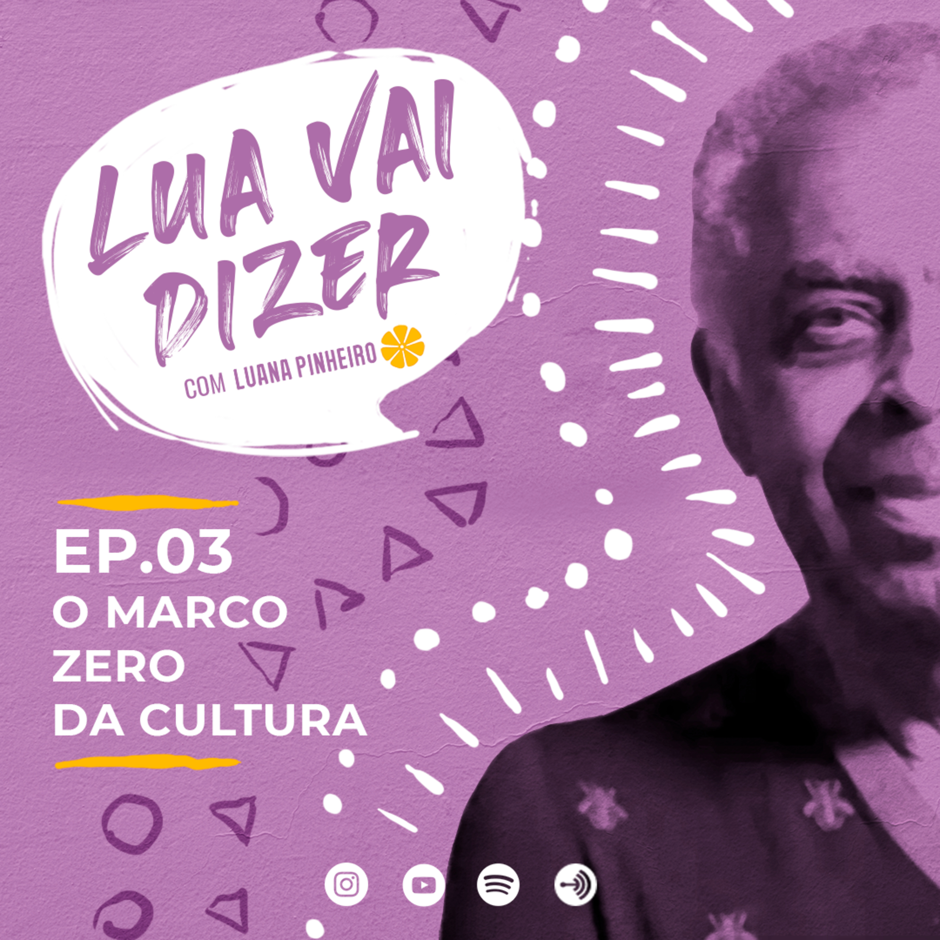 LUA VAI DIZER - Episódio 03 - O marco zero da cultura episode artwork