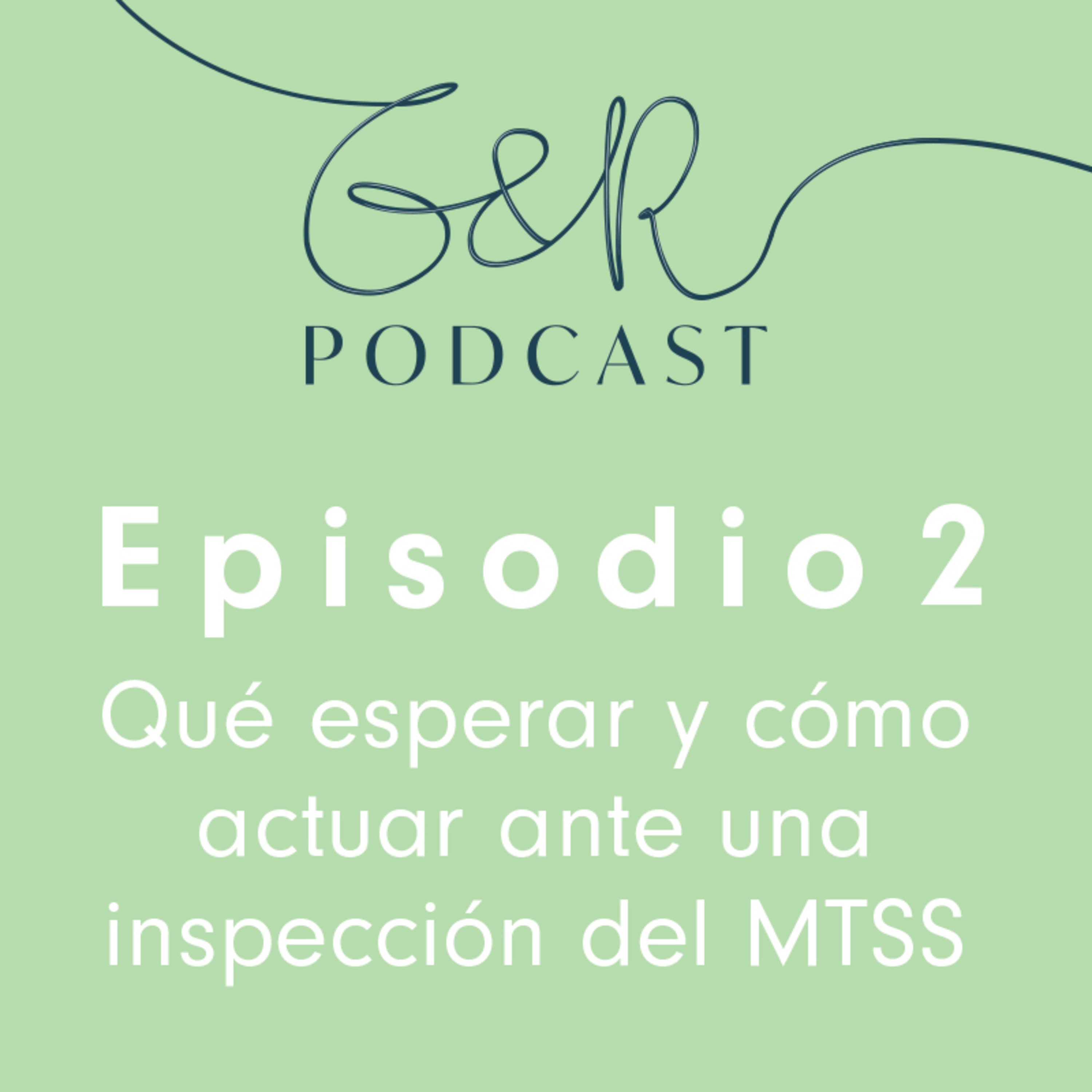 Episodio 2 - Qué esperar y cómo actuar ante una inspección del MTSS