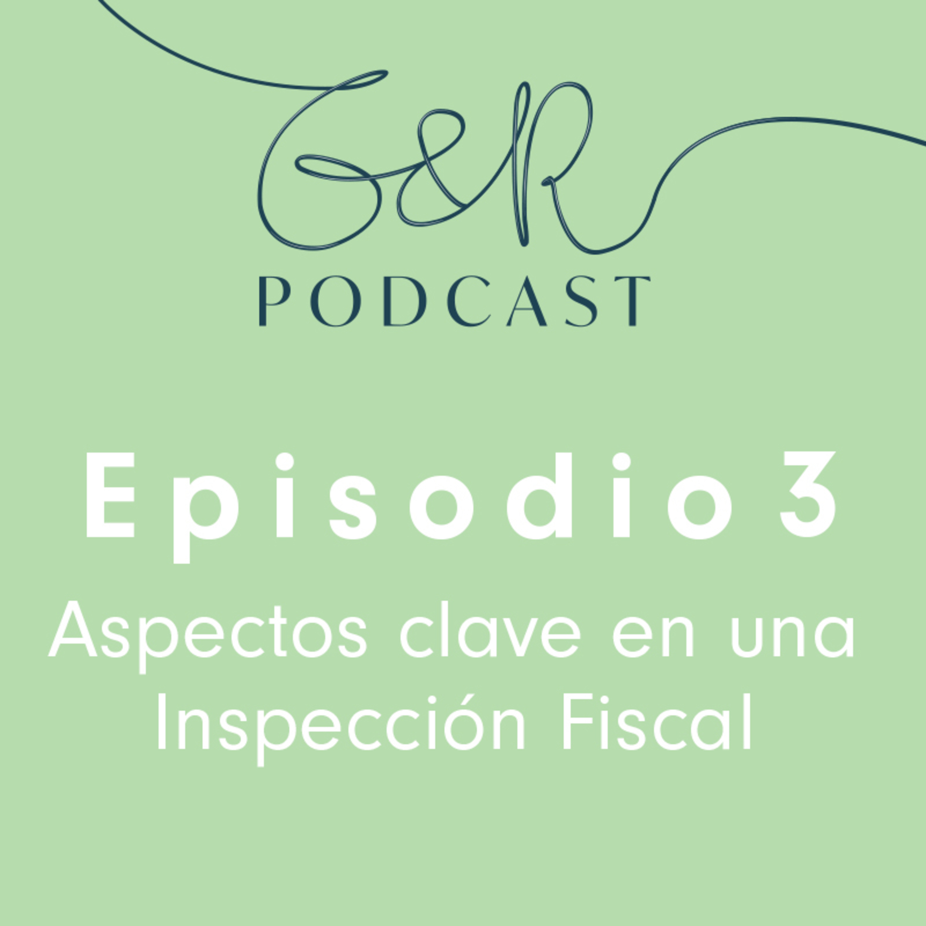 Episodio 3 - Aspectos clave en una Inspección Fiscal