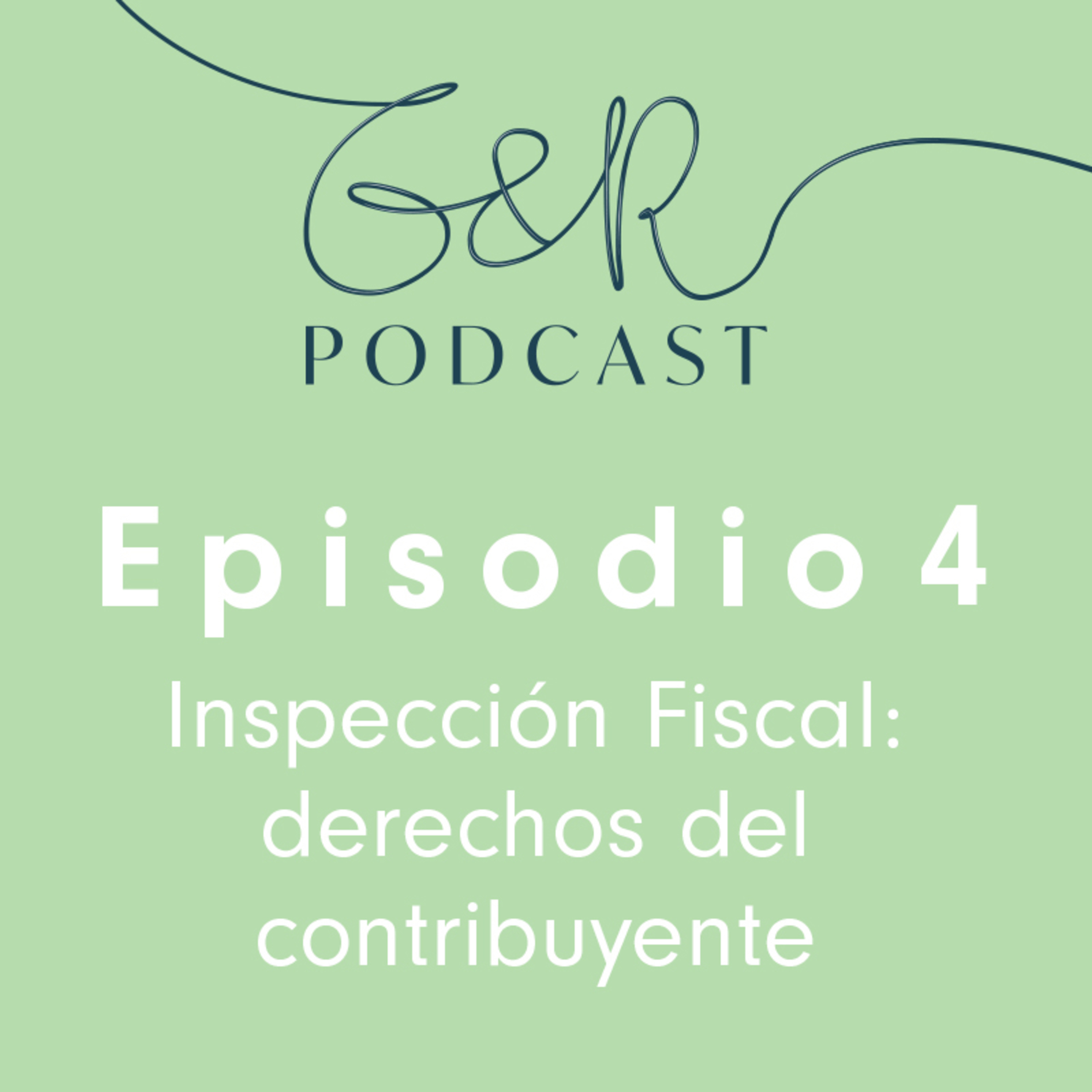Episodio 4 - Inspección Fiscal: derechos del contribuyente