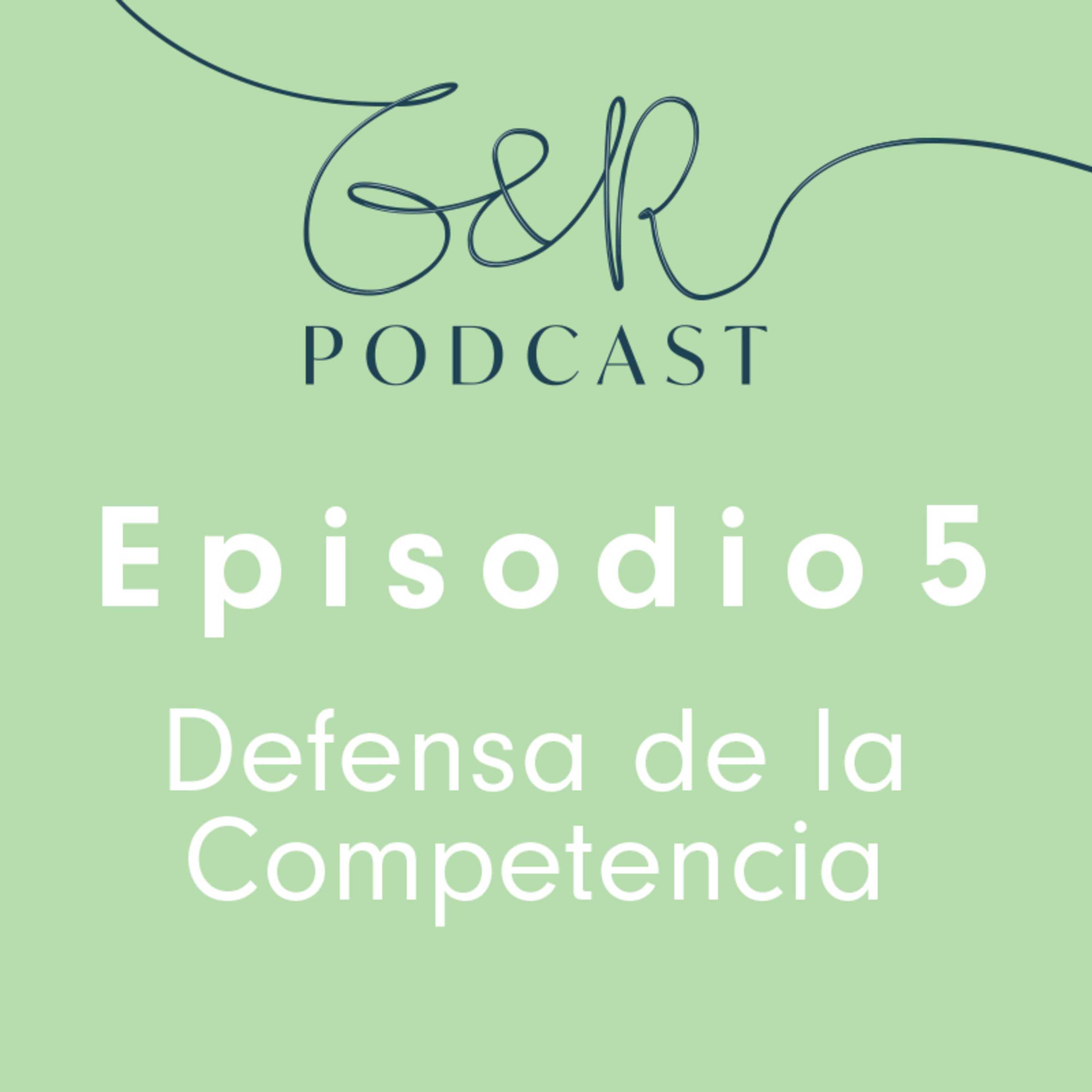 Episodio N° 5: Defensa de la Competencia. Nuevo control de concentraciones económicas.