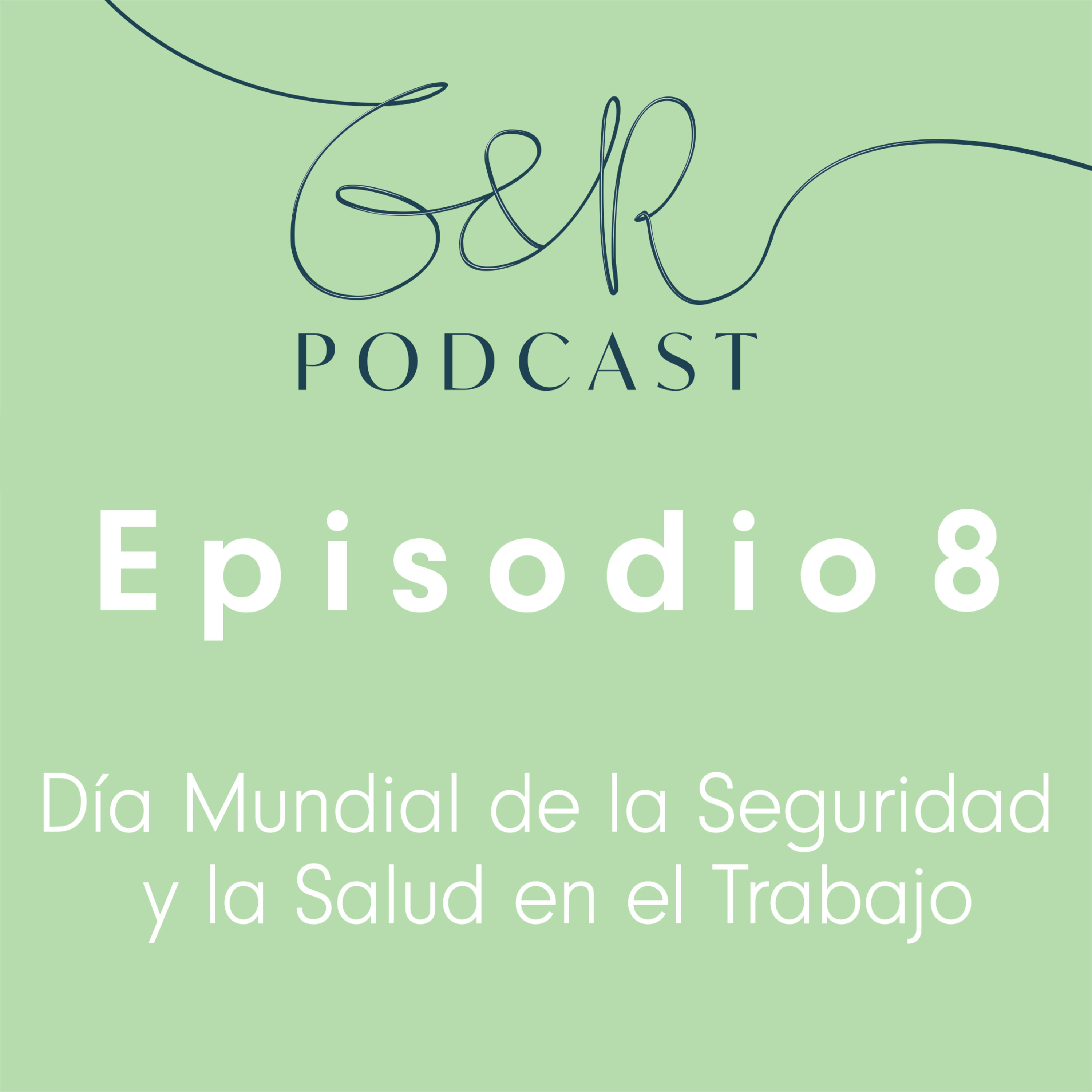Episodio 8 - Día Mundial de la Seguridad y la Salud en el Trabajo