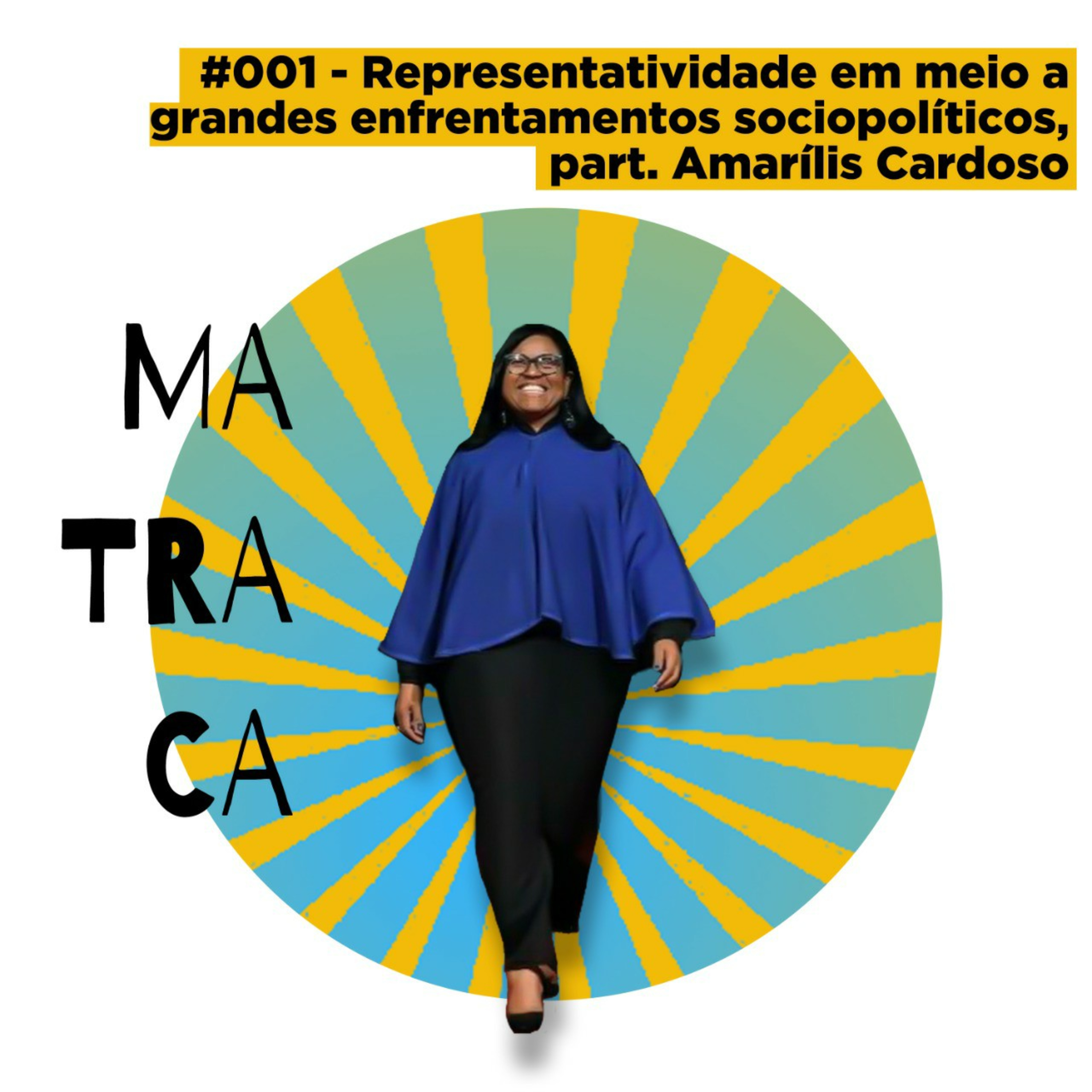 #001 - Representatividade em meio a grandes enfrentamentos sociopolíticos, part. Amarilis Cardoso episode artwork