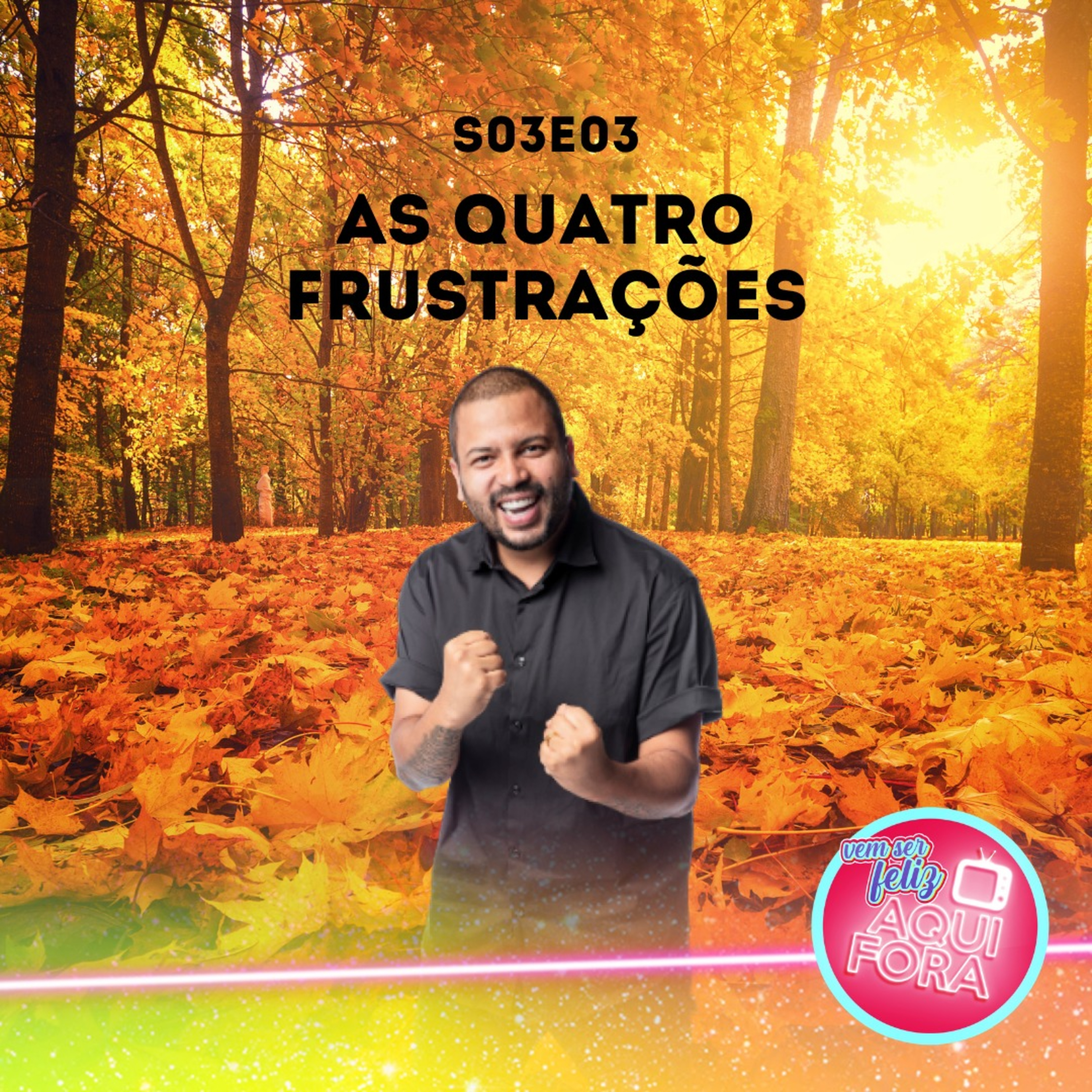 VEM SER FELIZ AQUI FORA
