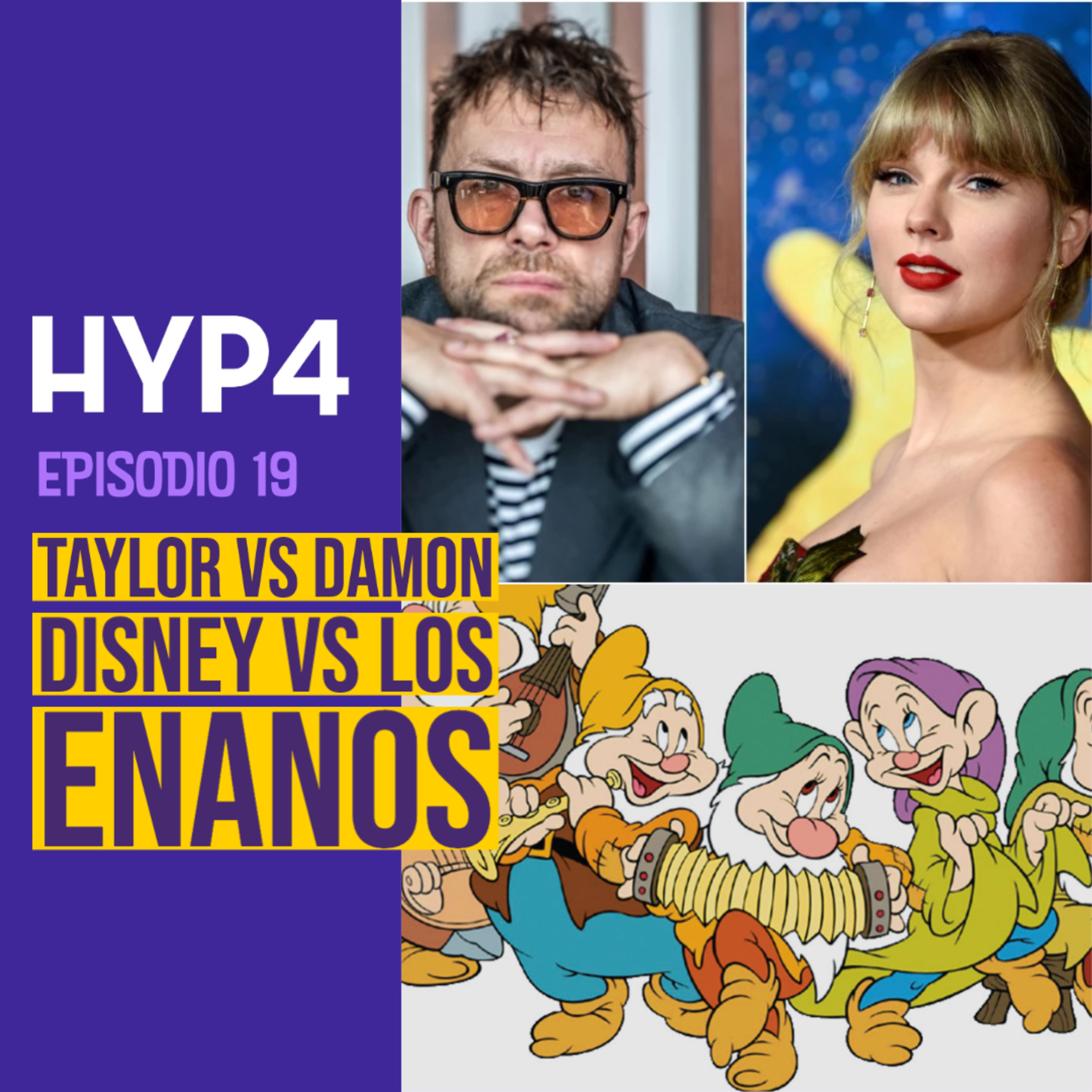 HYP4 19: Taylor vs Damon, Disney vs los enanos