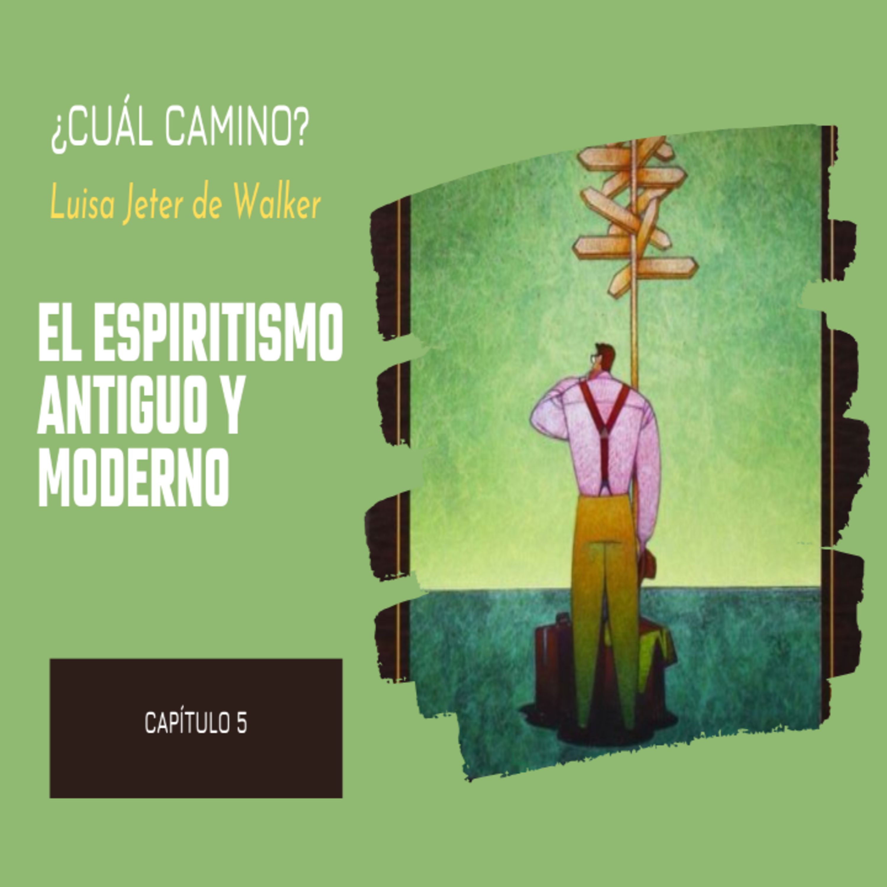 Cuál Camino Estudio Capítulo 5 El Espiritismo 