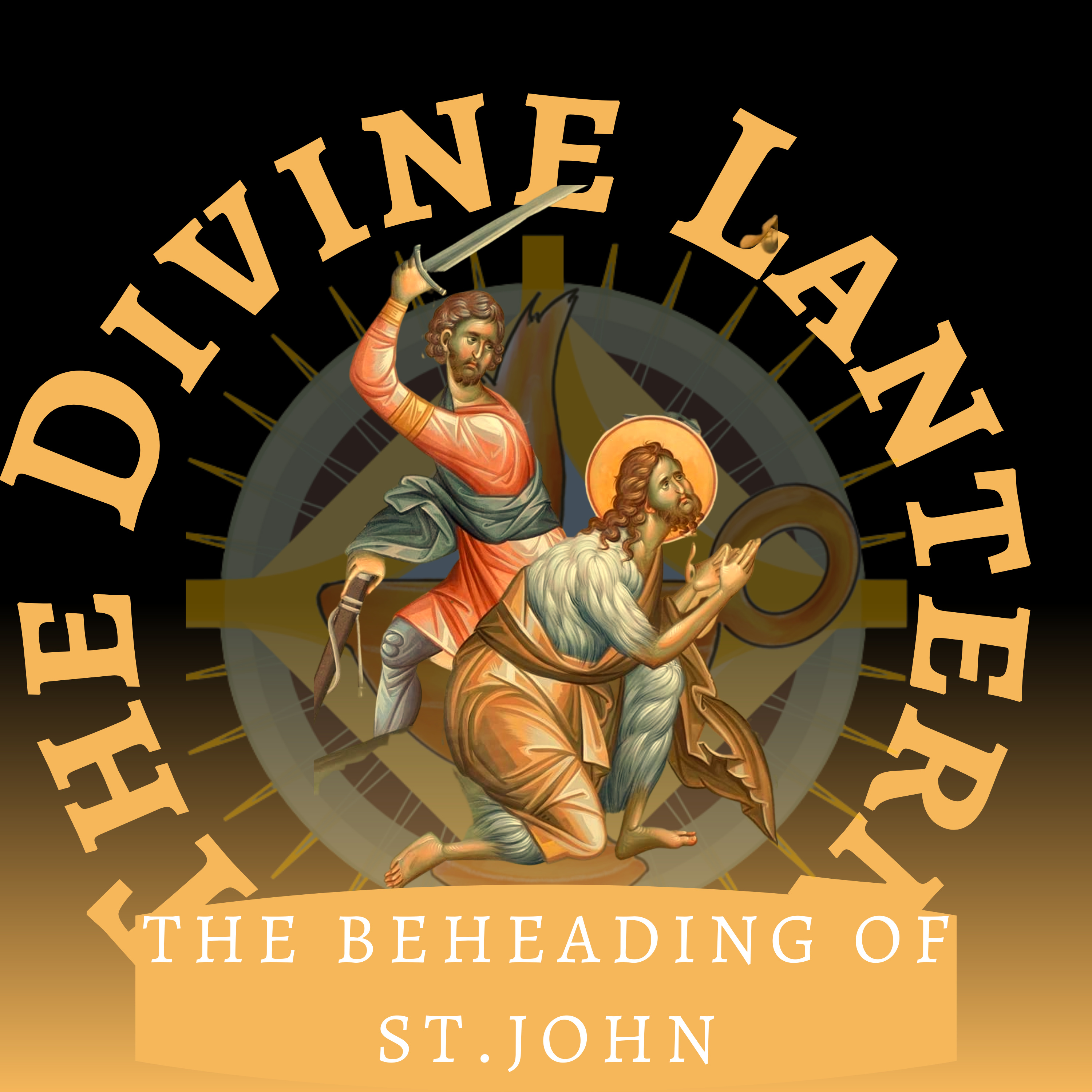 Ep 37- The beheading of St. John The Baptist (Fr. John Daher) episode artwork