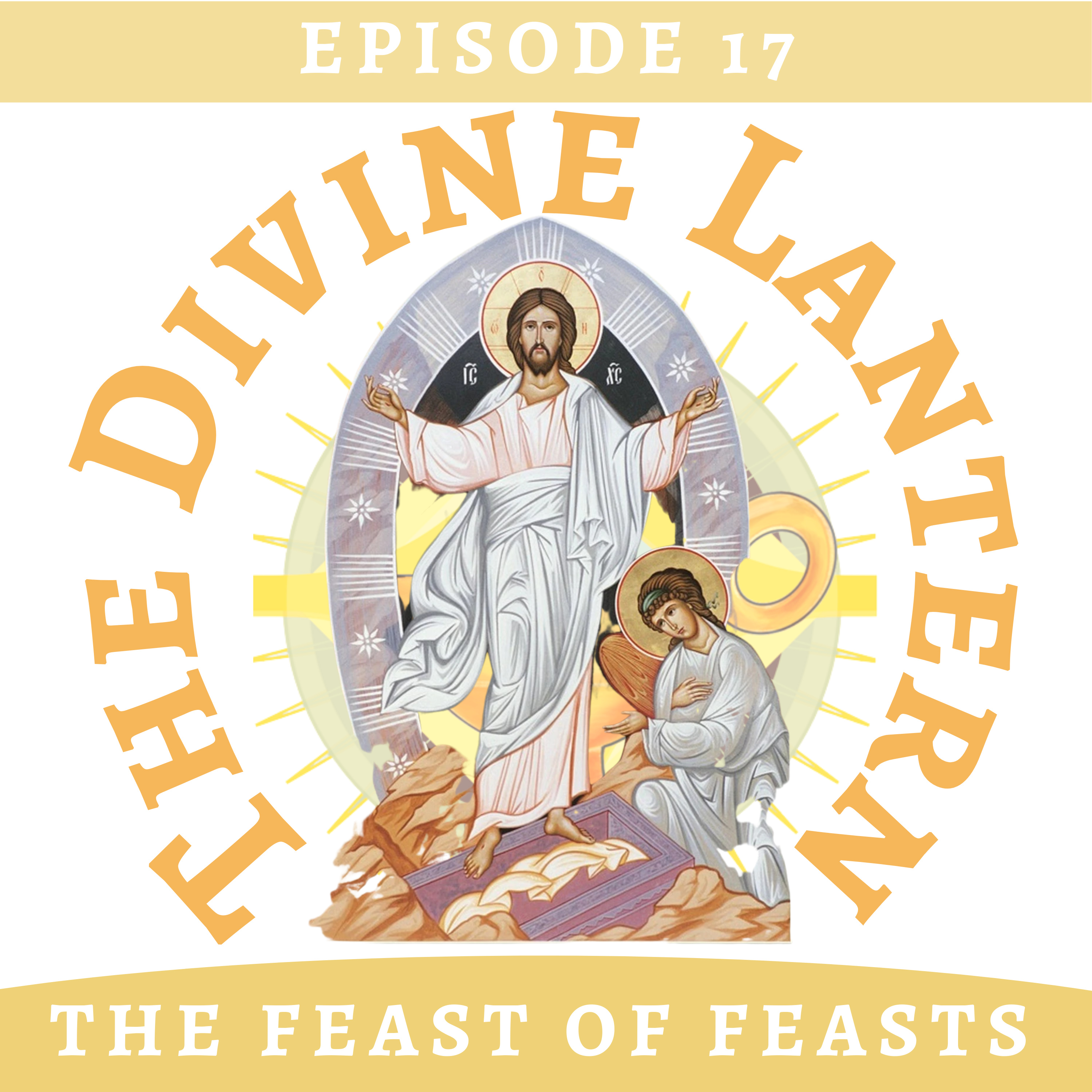 Season 2, Episode 17: Pascha- The Feast of Feasts (Special Episode)  episode artwork