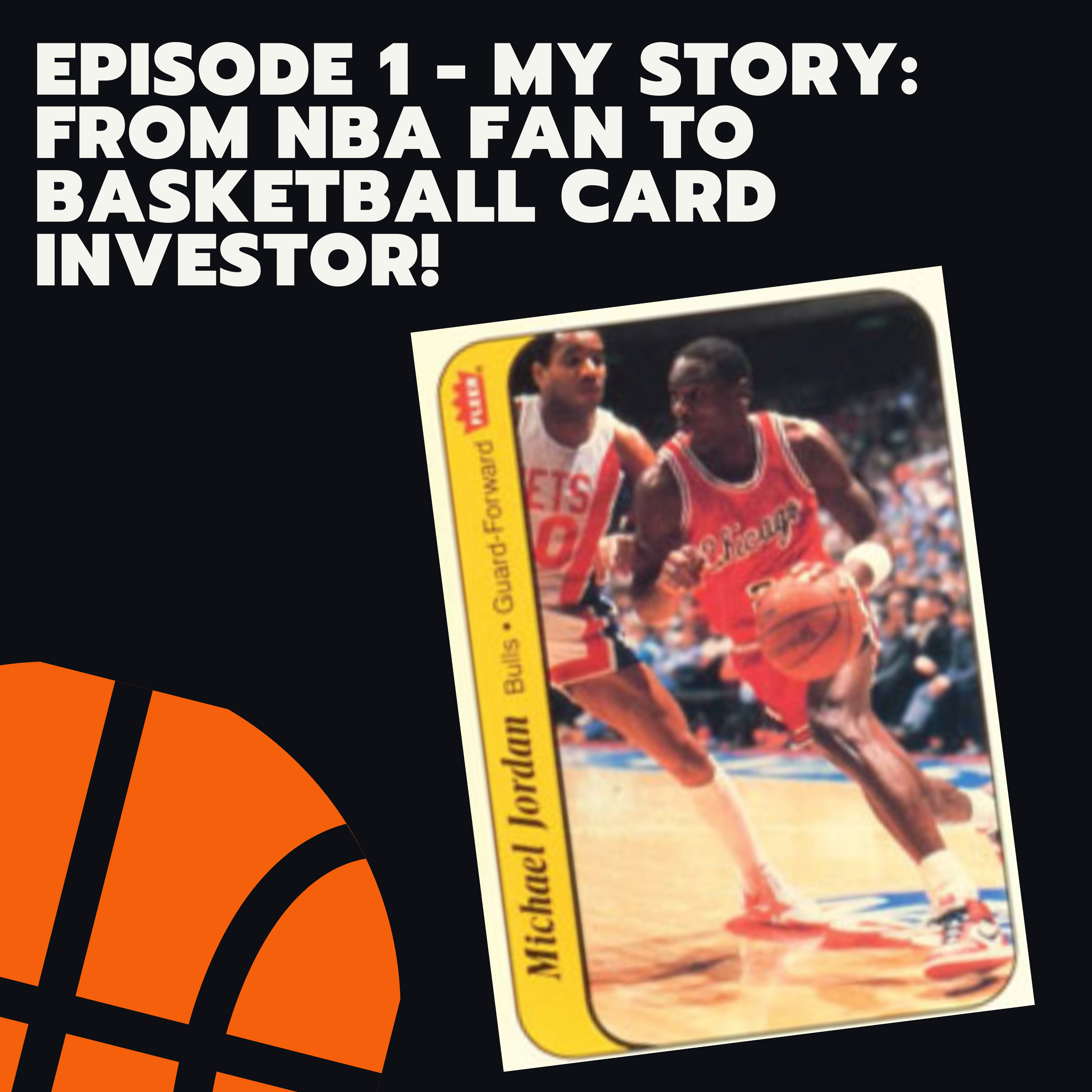1.1 - My Story: From NBA Fan to Basketball Card Investor