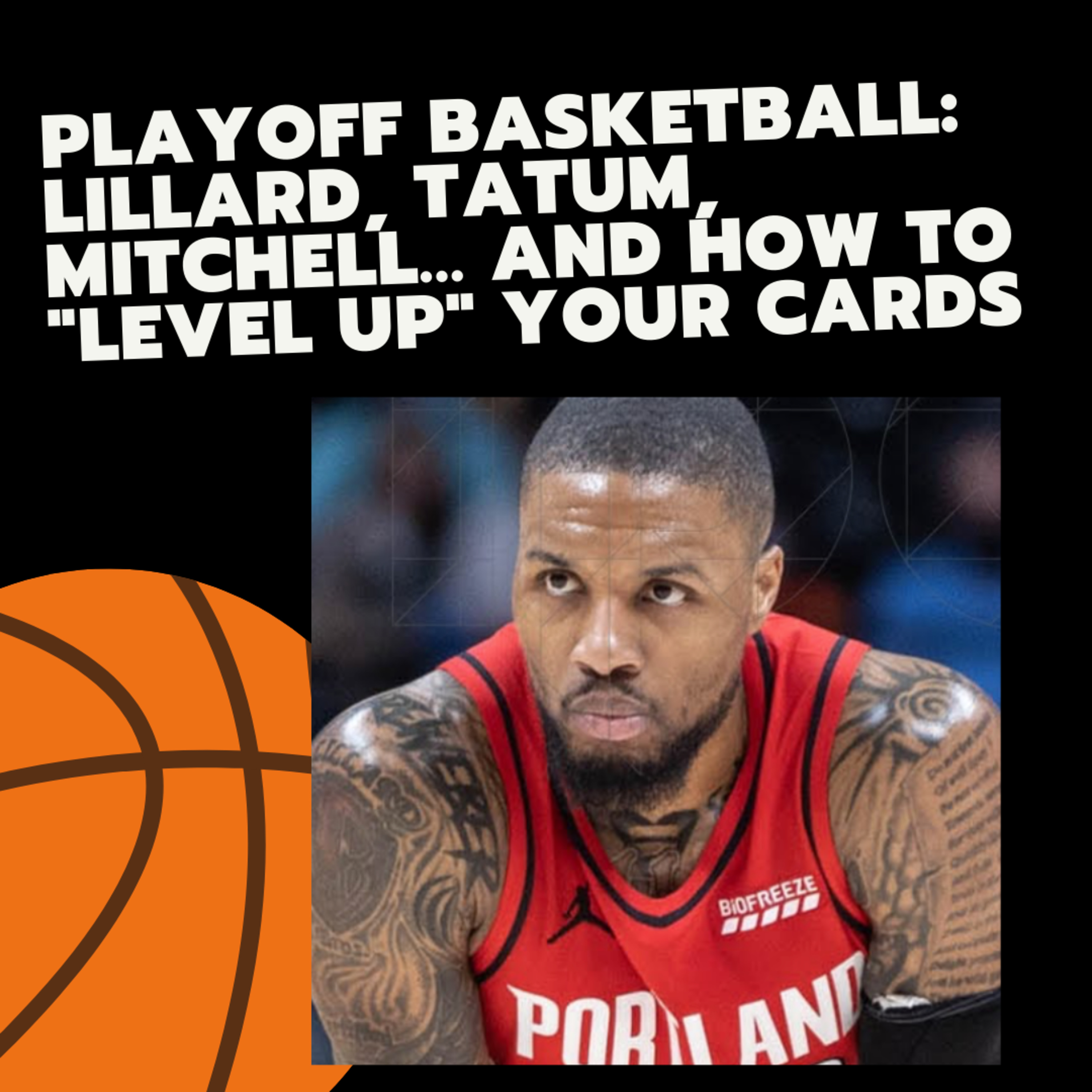Playoff Basketball: Lillard, Tatum, Mitchell...and how to 