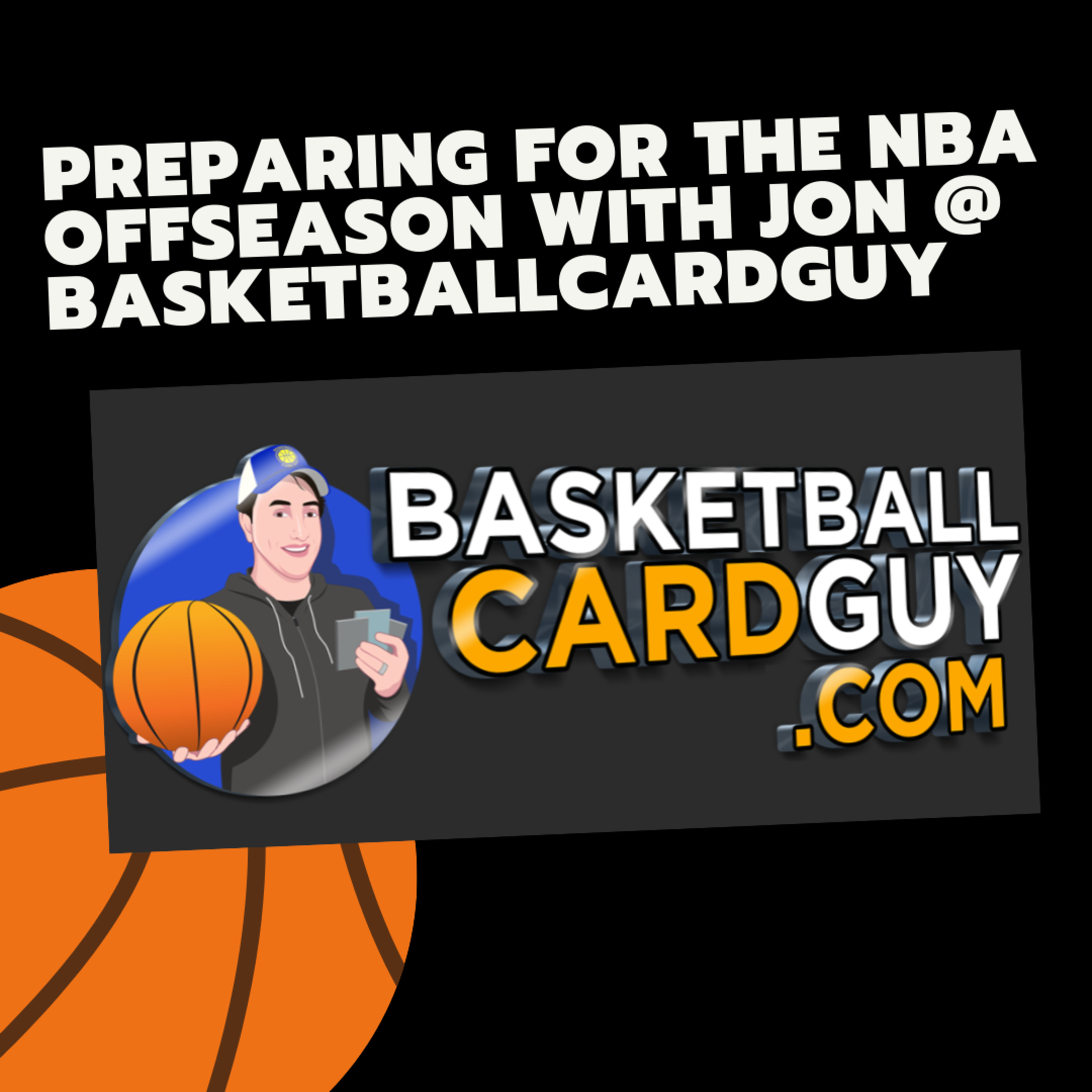 Preparing for the NBA Offseason with Jon from BasketballCardGuy.com (Part 2 of 2)