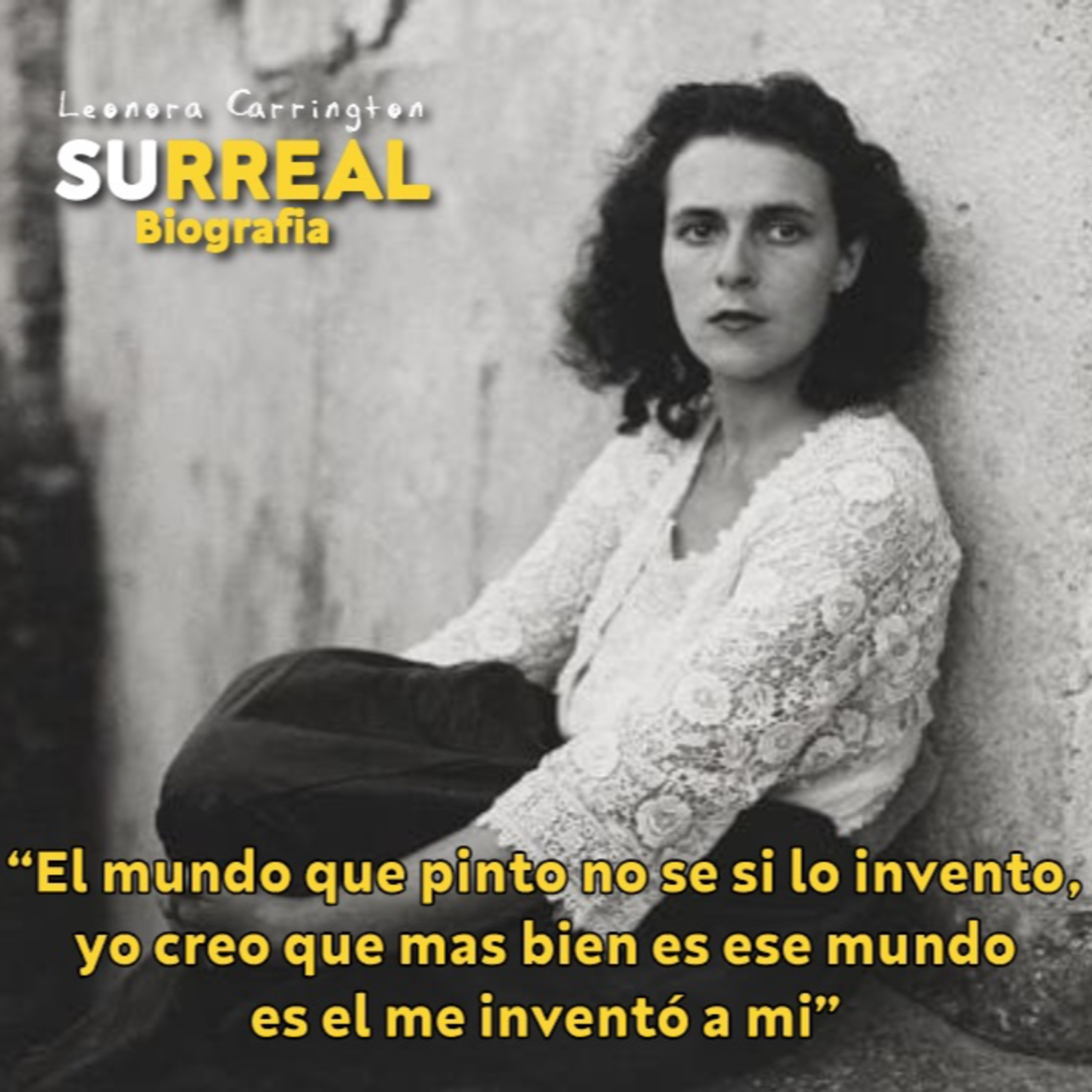 E03 Leonora Carrington, surreal biografía.
