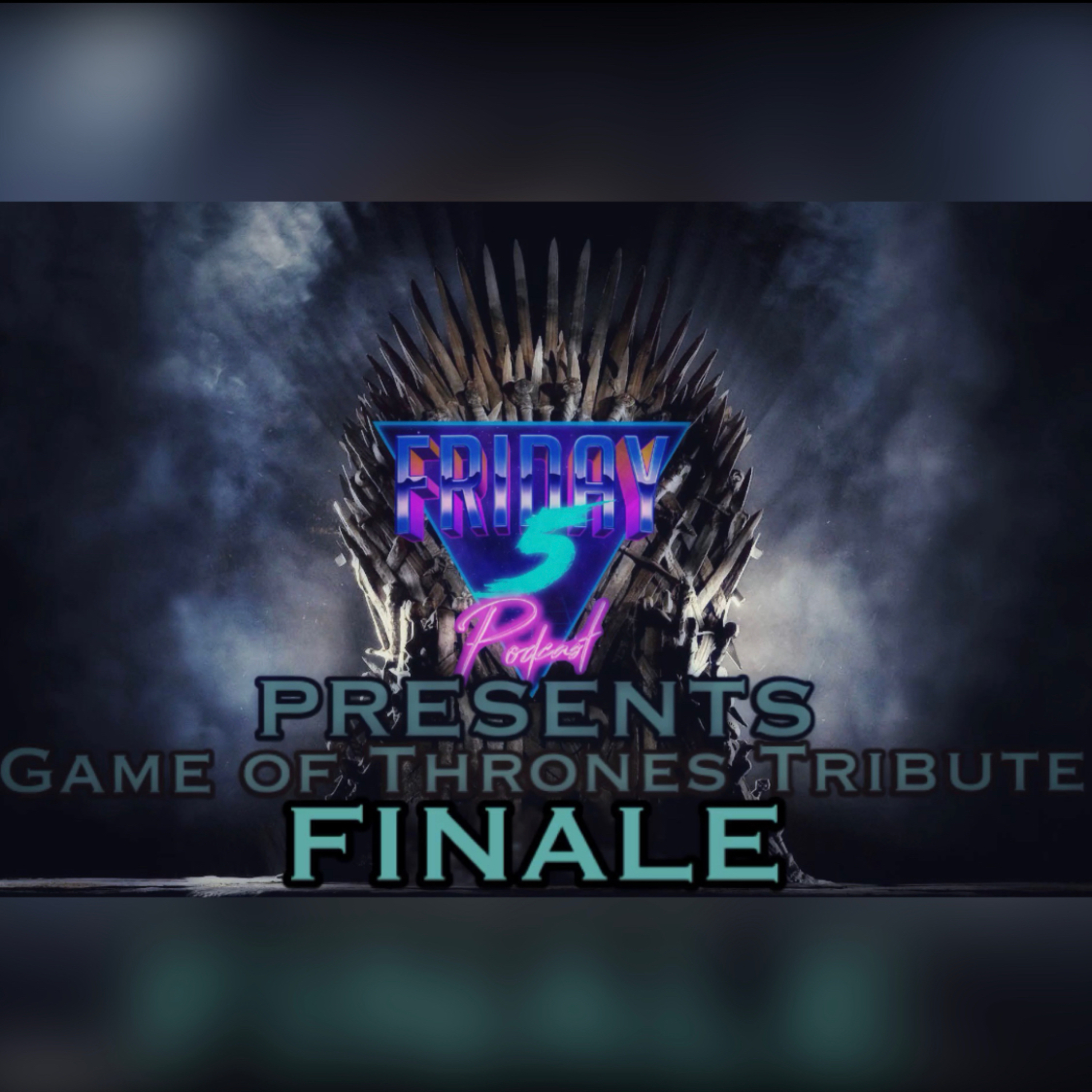 Bonus: Game of Thrones Tribute Finale episode artwork