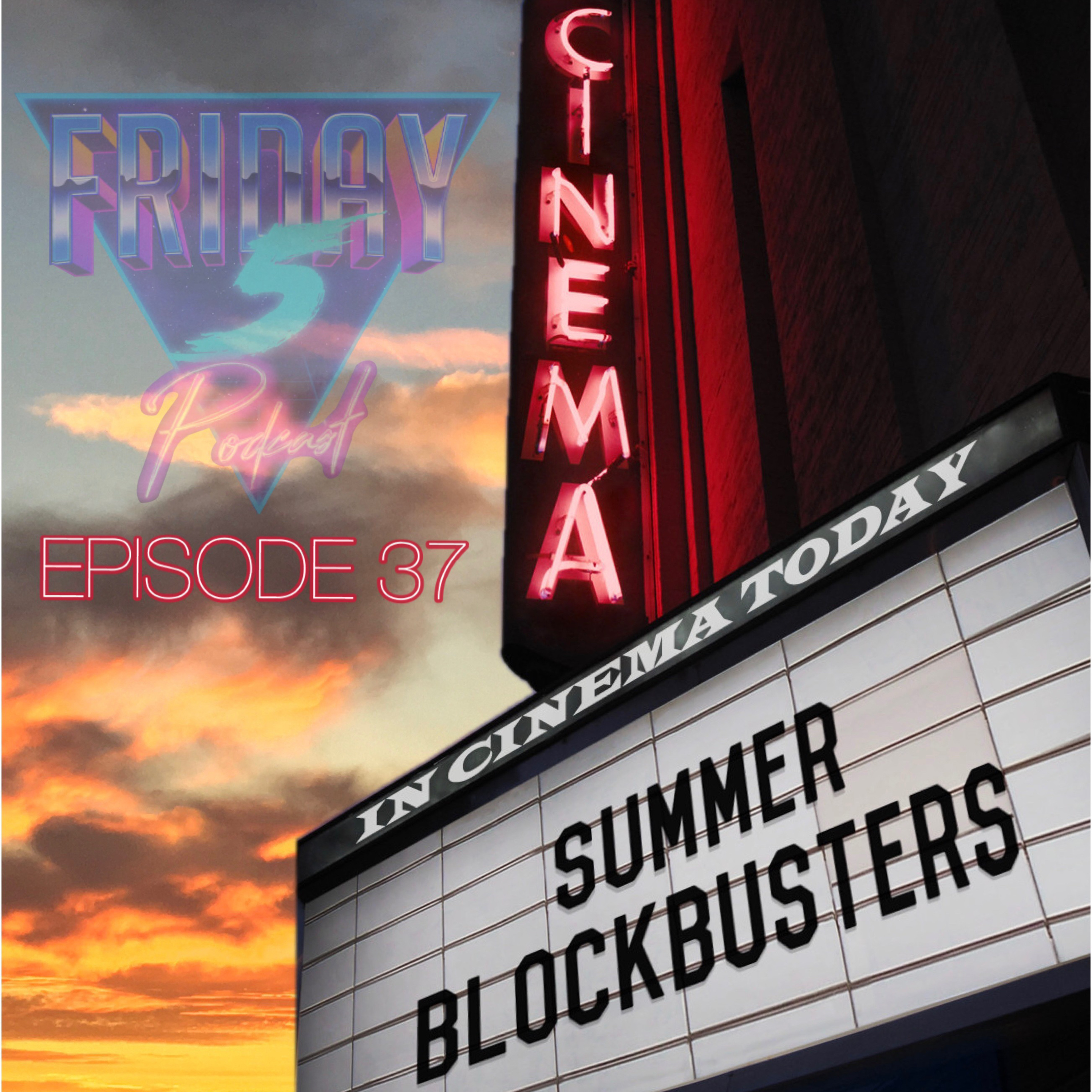 E37 Summer Blockbuster Movies & We Contemplate Raiding Area 51