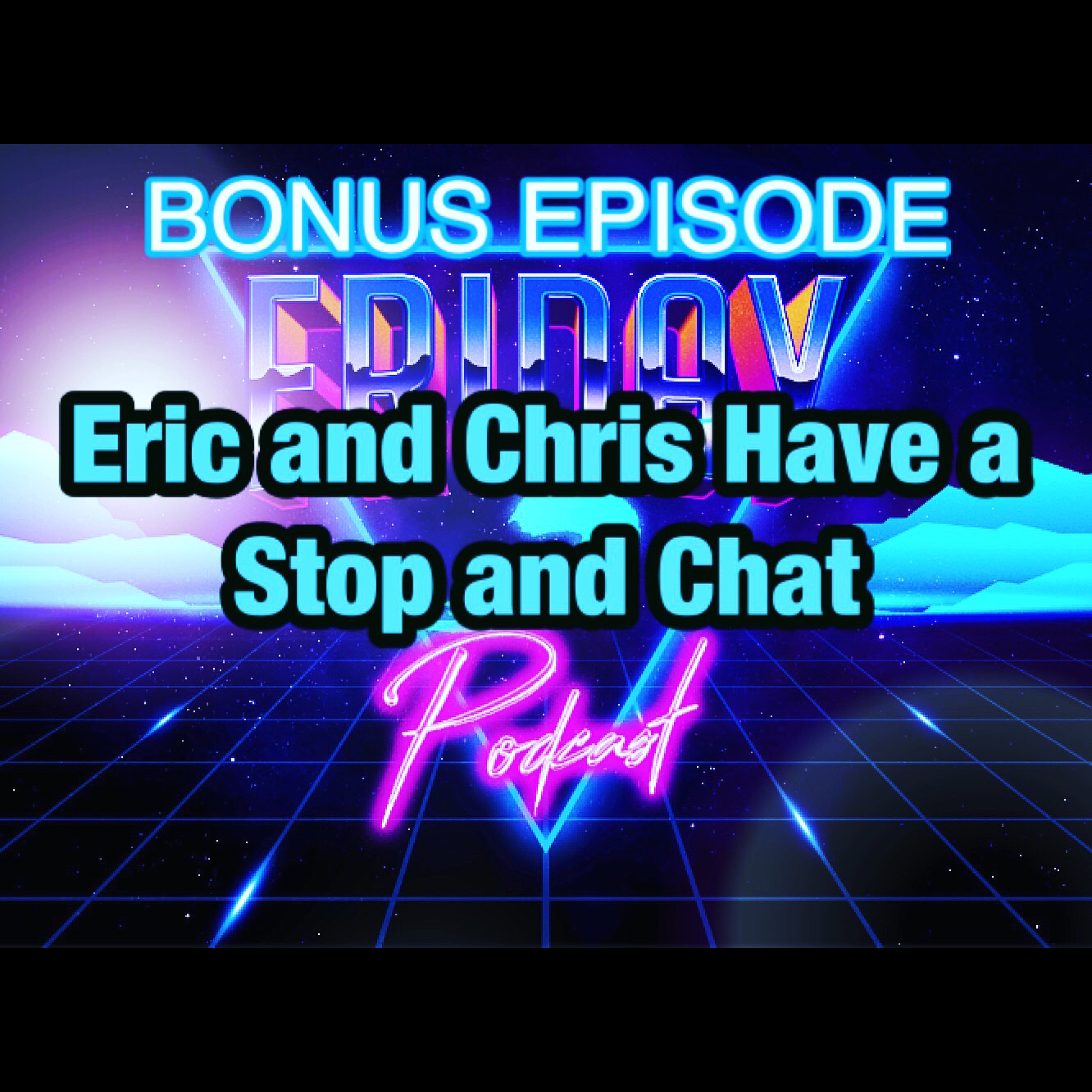 Bonus: Stop and Chat with Eric and Chris episode artwork