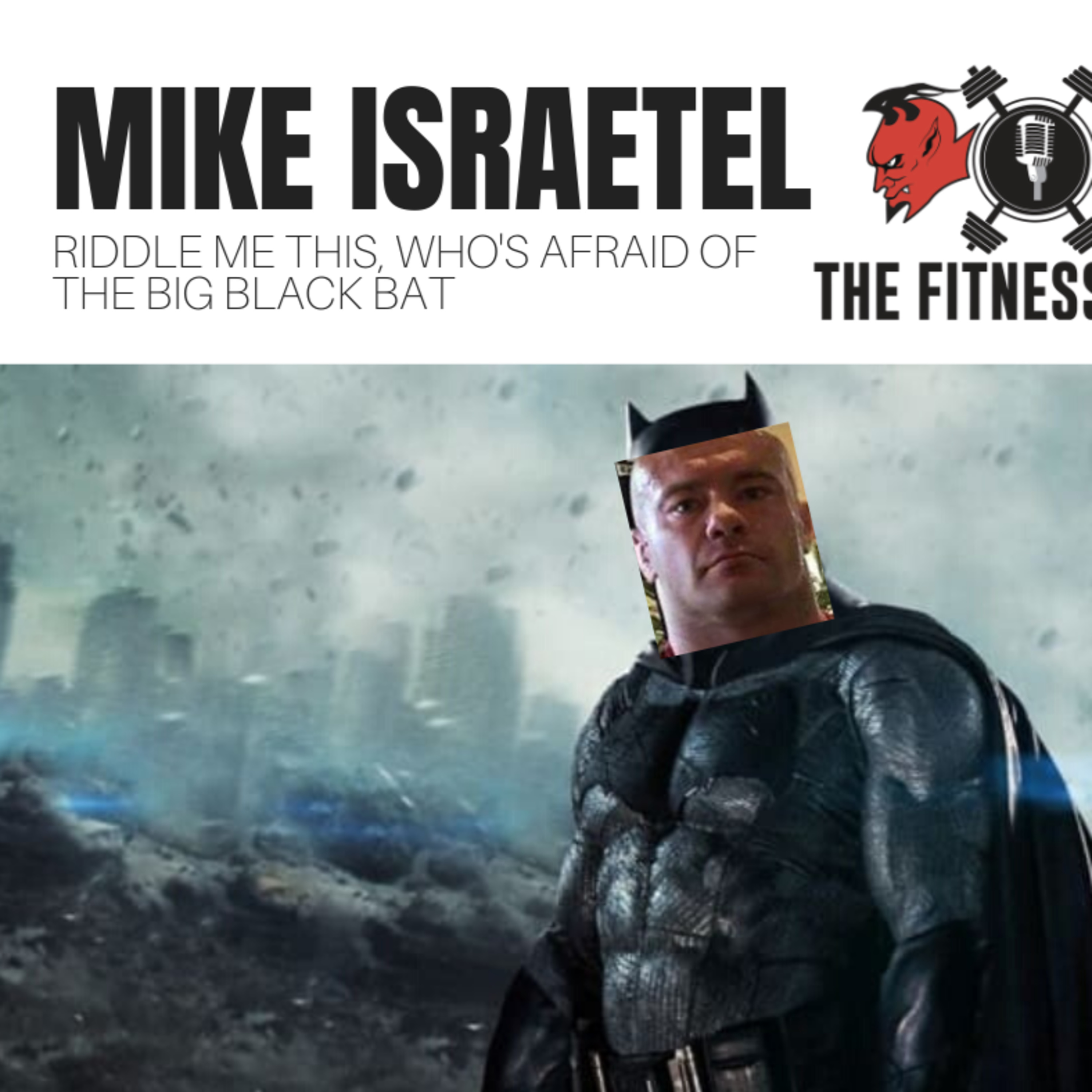 Mike Israetel EP 138: Riddle Me This, Who's Afraid Of The Big Black Bat