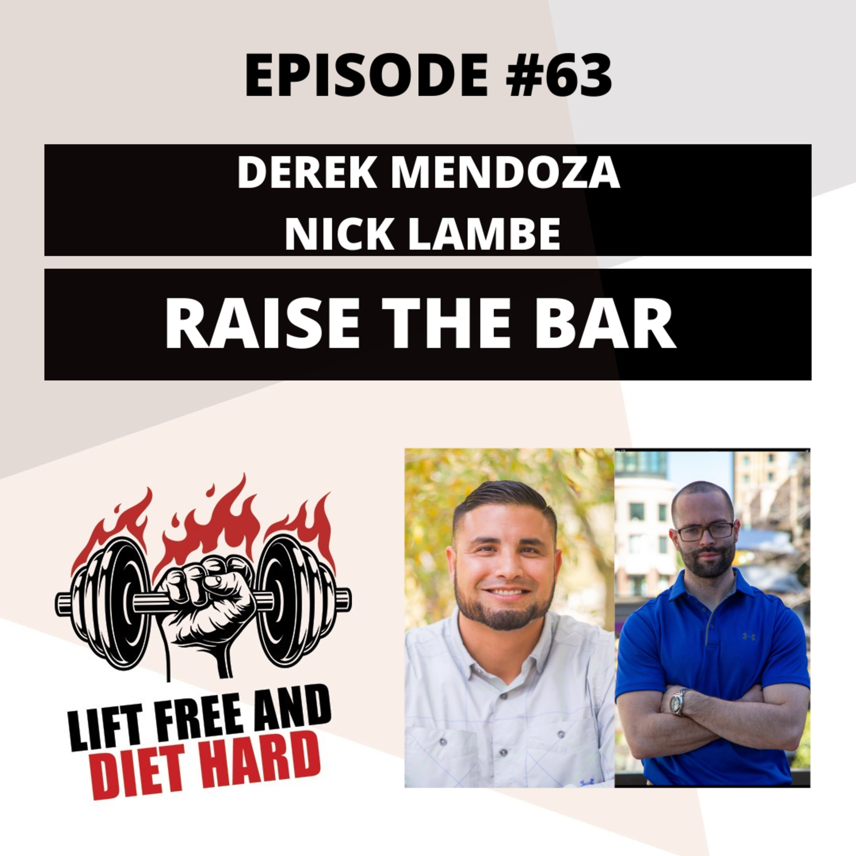 EP 63 Derek Mendoza and Nick Lambe: Raise The Bar