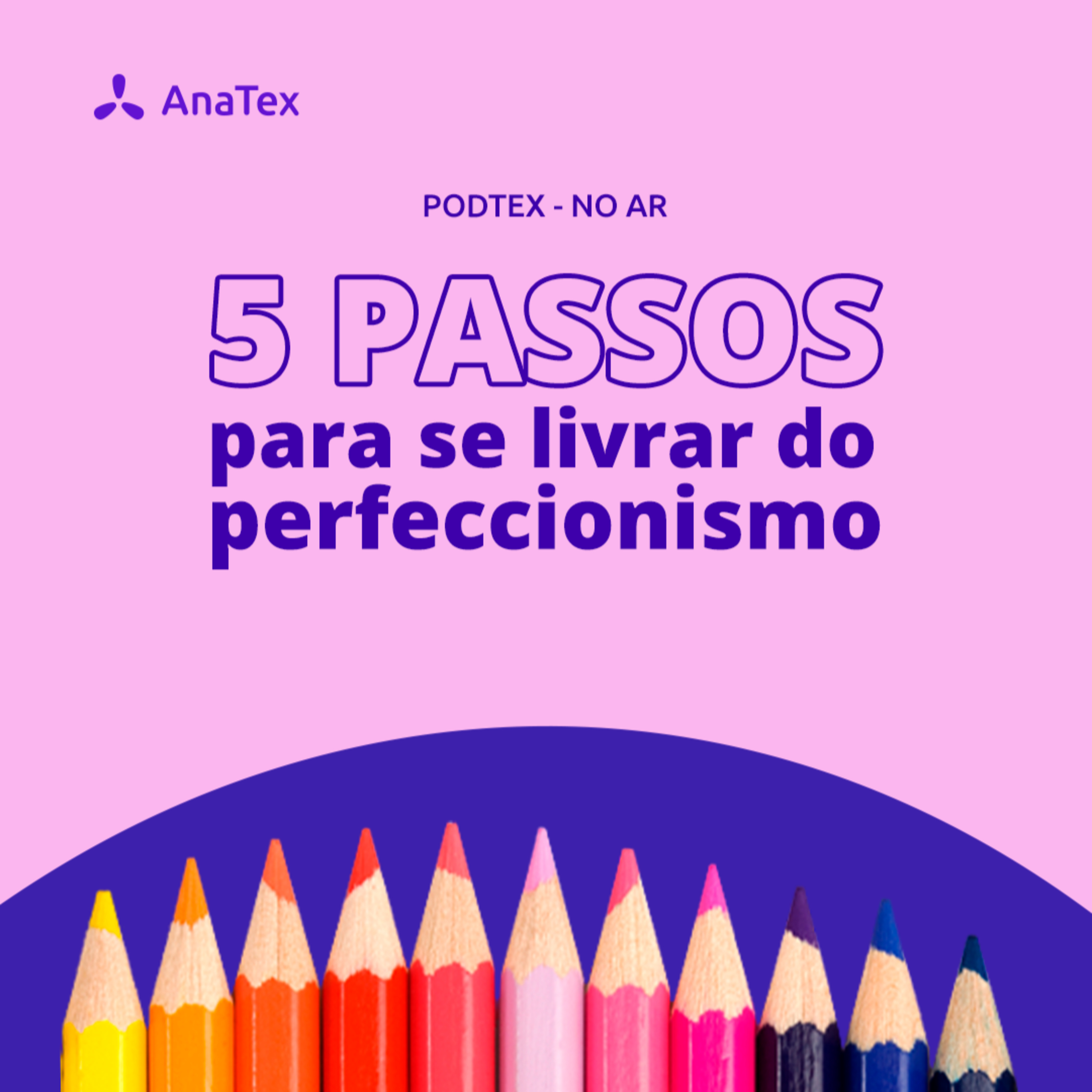 #06 - 5 passos para se livrar do perfeccionismo  episode artwork