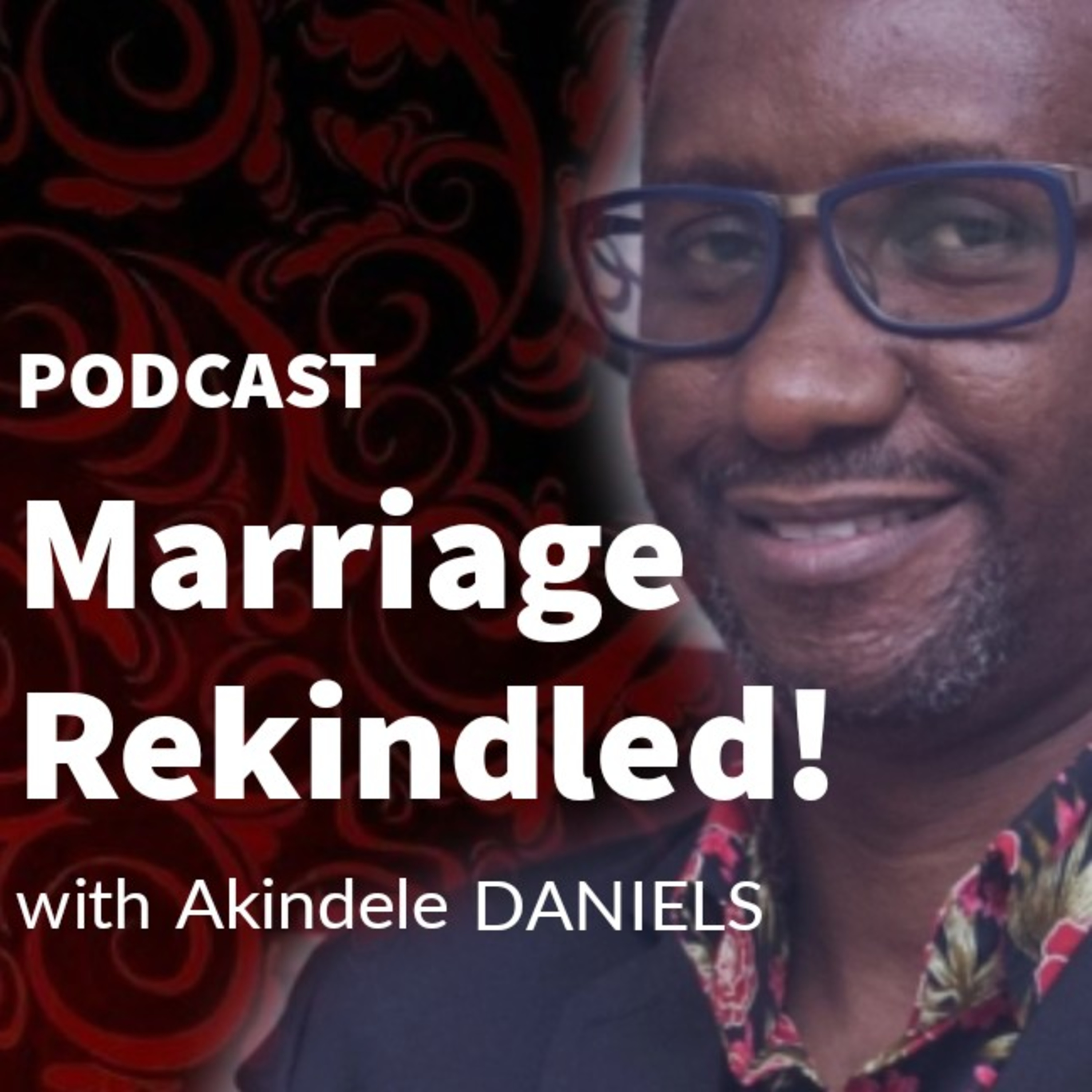 Marriage Rekindled Podcast with AKINDELE DANIELS