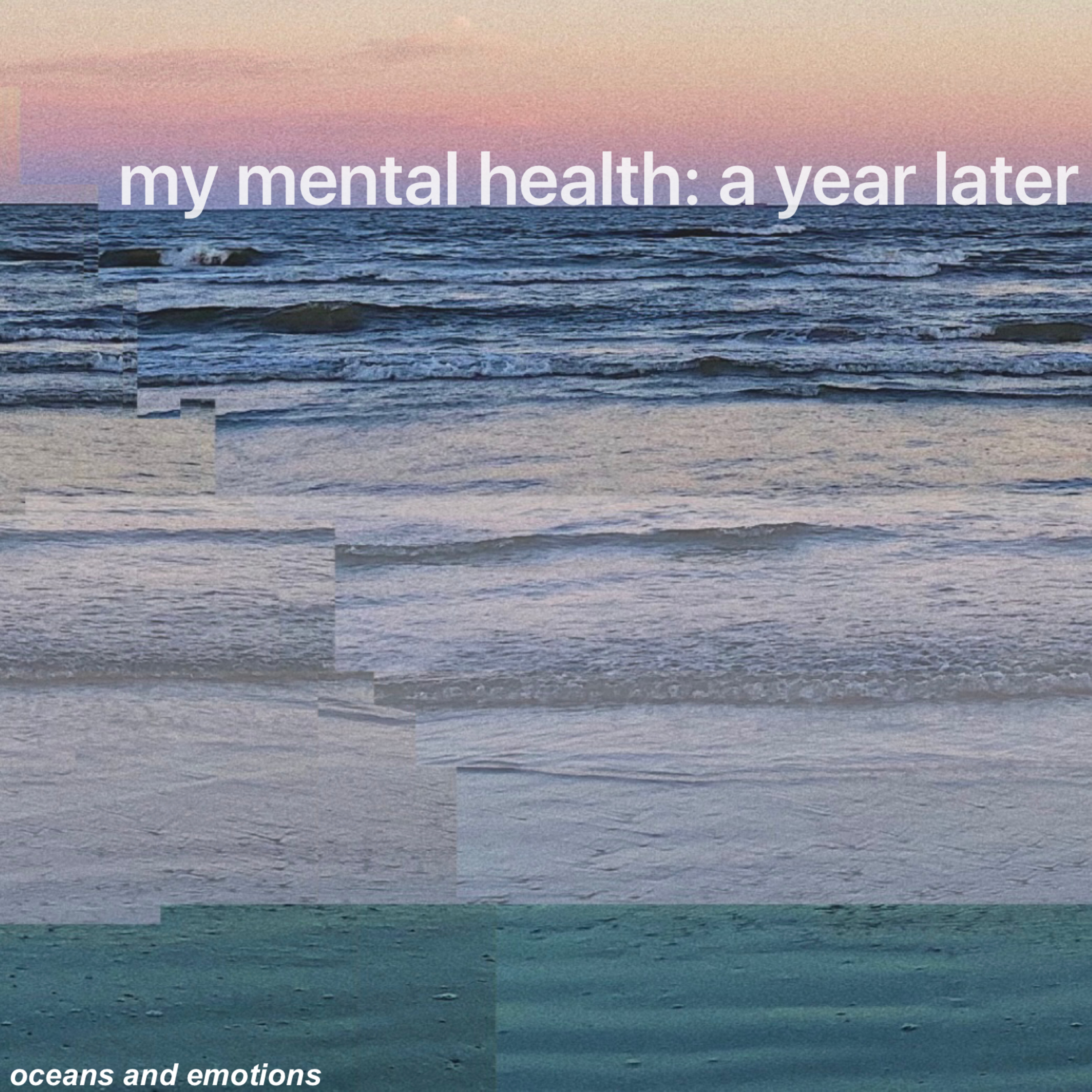 my mental health: a year later  episode artwork