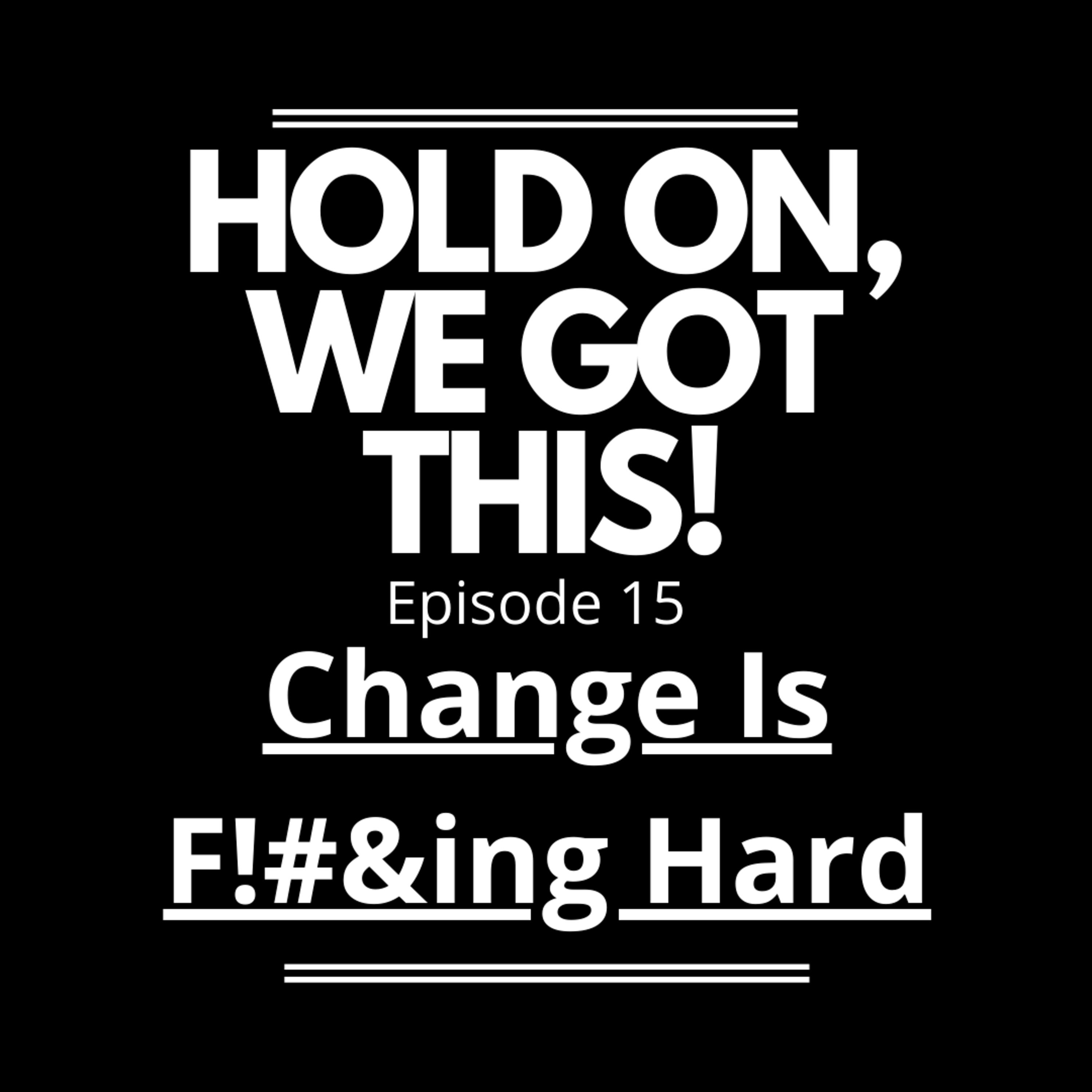 Hold On, We Got This.