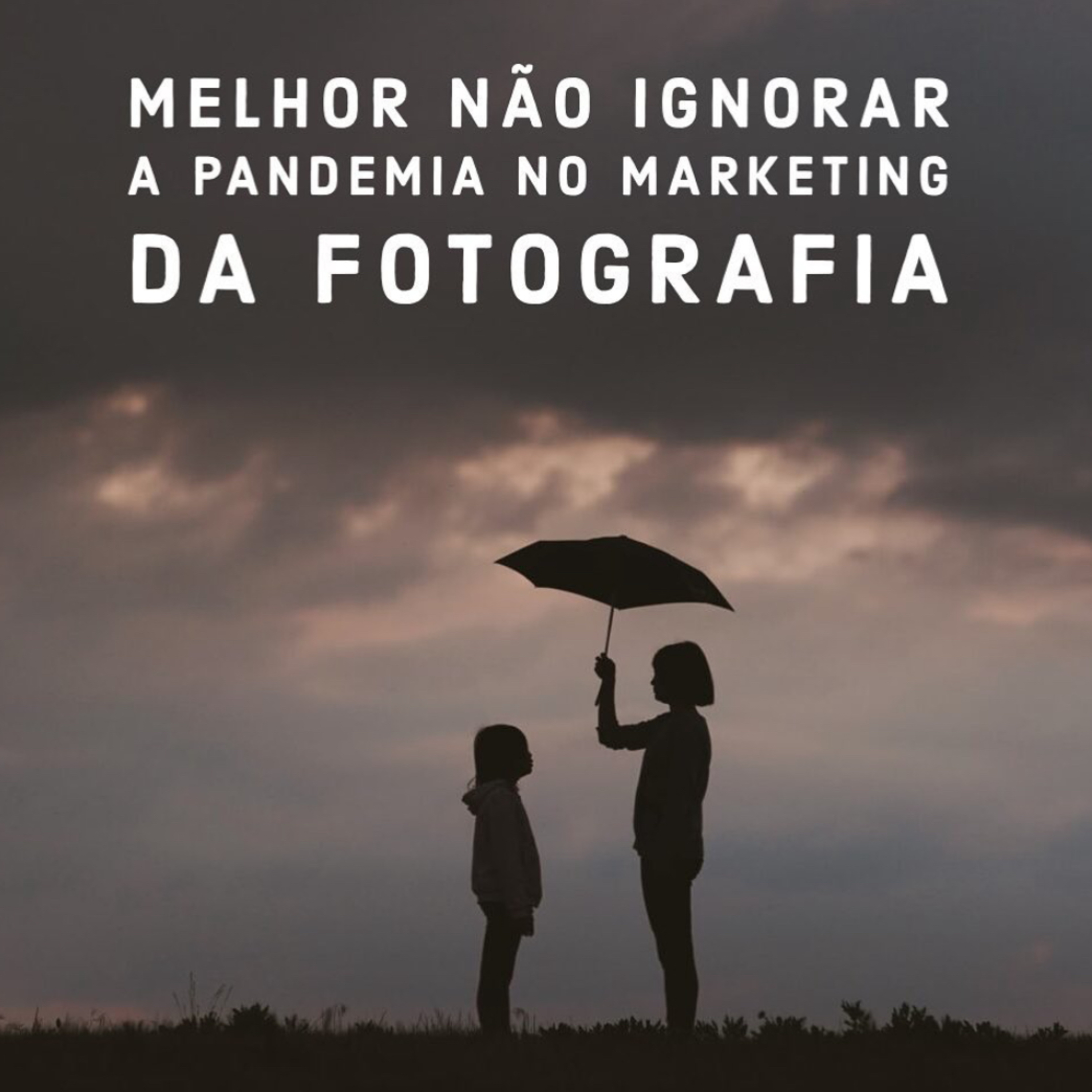 Melhor não ignorar a pandemia no marketing da fotografia 📷  episode artwork