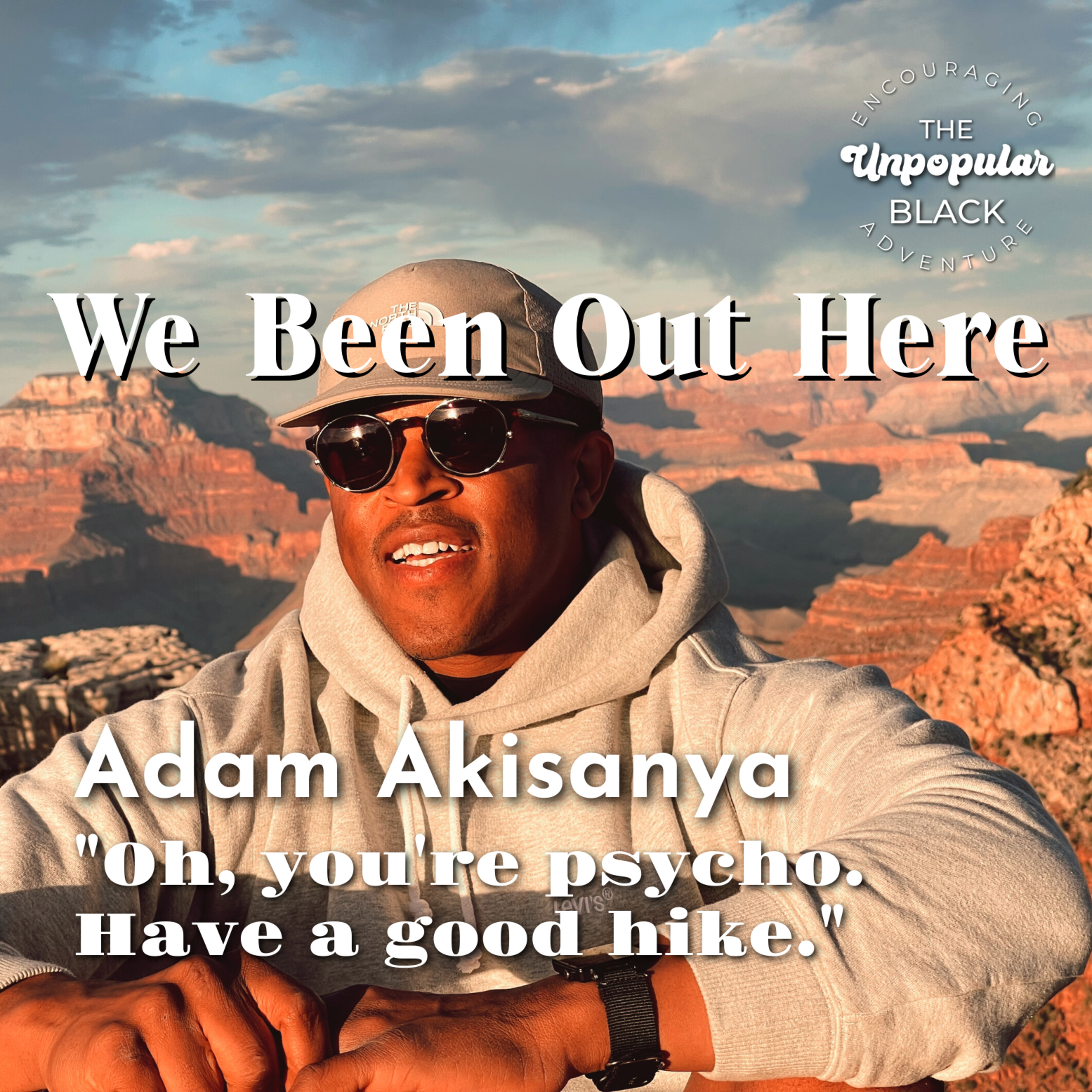 Adam Akisanya - "Oh, you're psycho. Have a good hike."