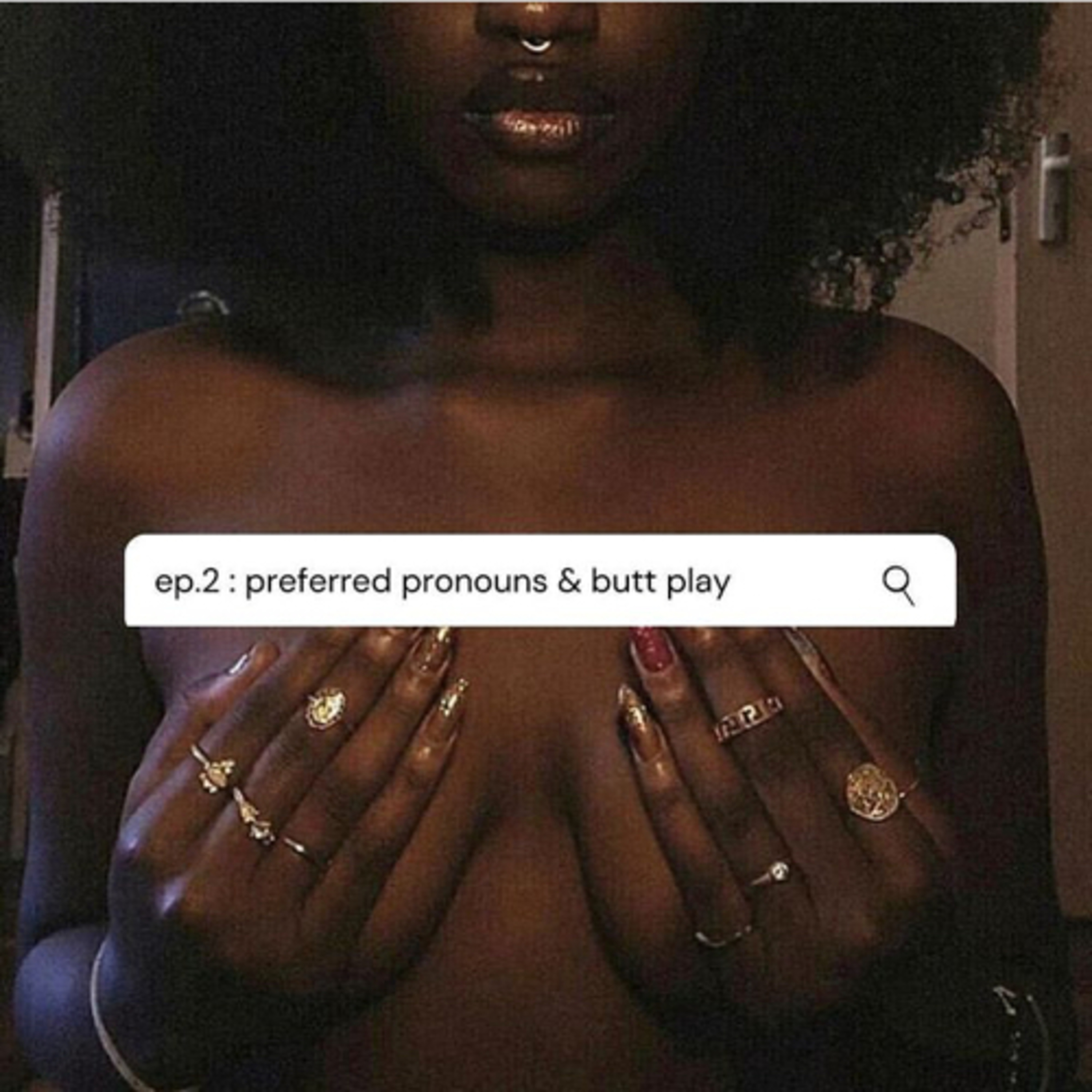 ep. 2 : preferred pronouns and butt play